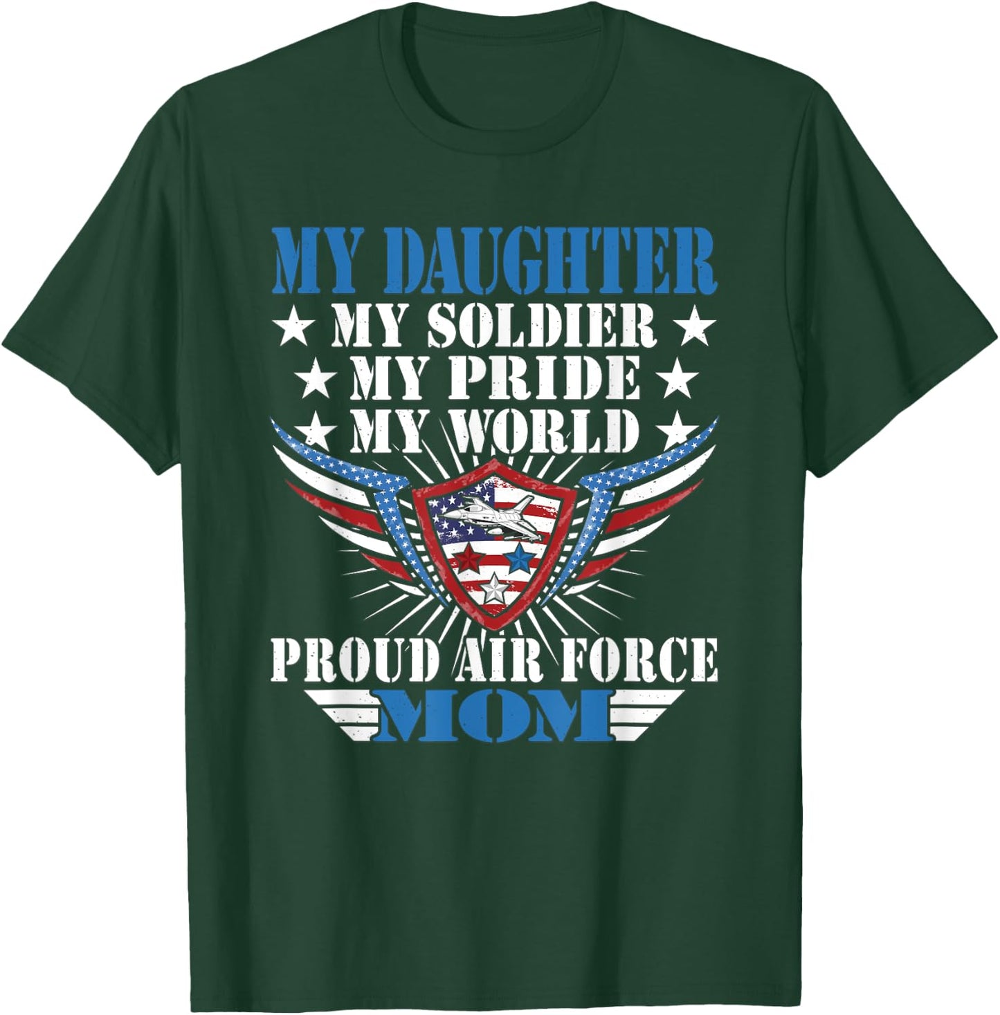 My Daughter Is A Soldier Airwoman Proud Air Force Mom Gift T-Shirt - T-Shirt | Forest