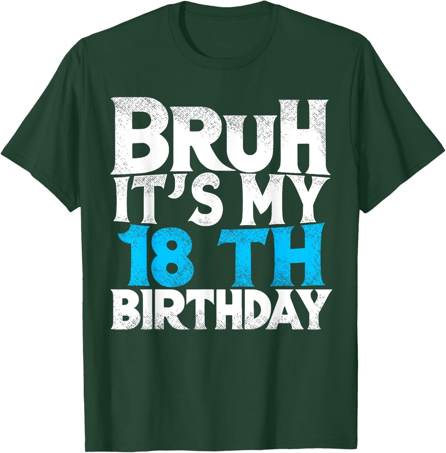 Bruh Its My 18th Birthday 18 year Old Birthday T-Shirt - T-Shirt | Forest