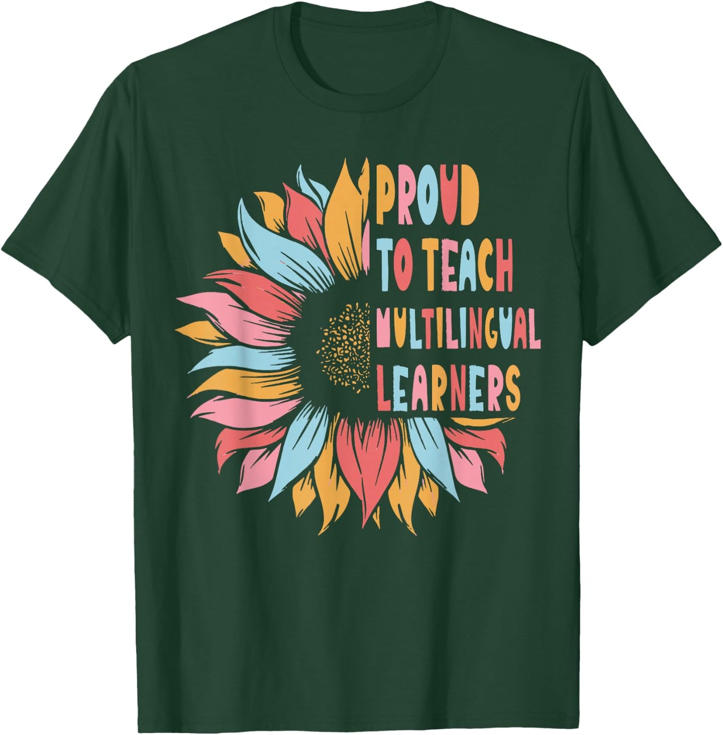 Proud To Teach Multilingual Learners T-Shirt - T-Shirt | Forest
