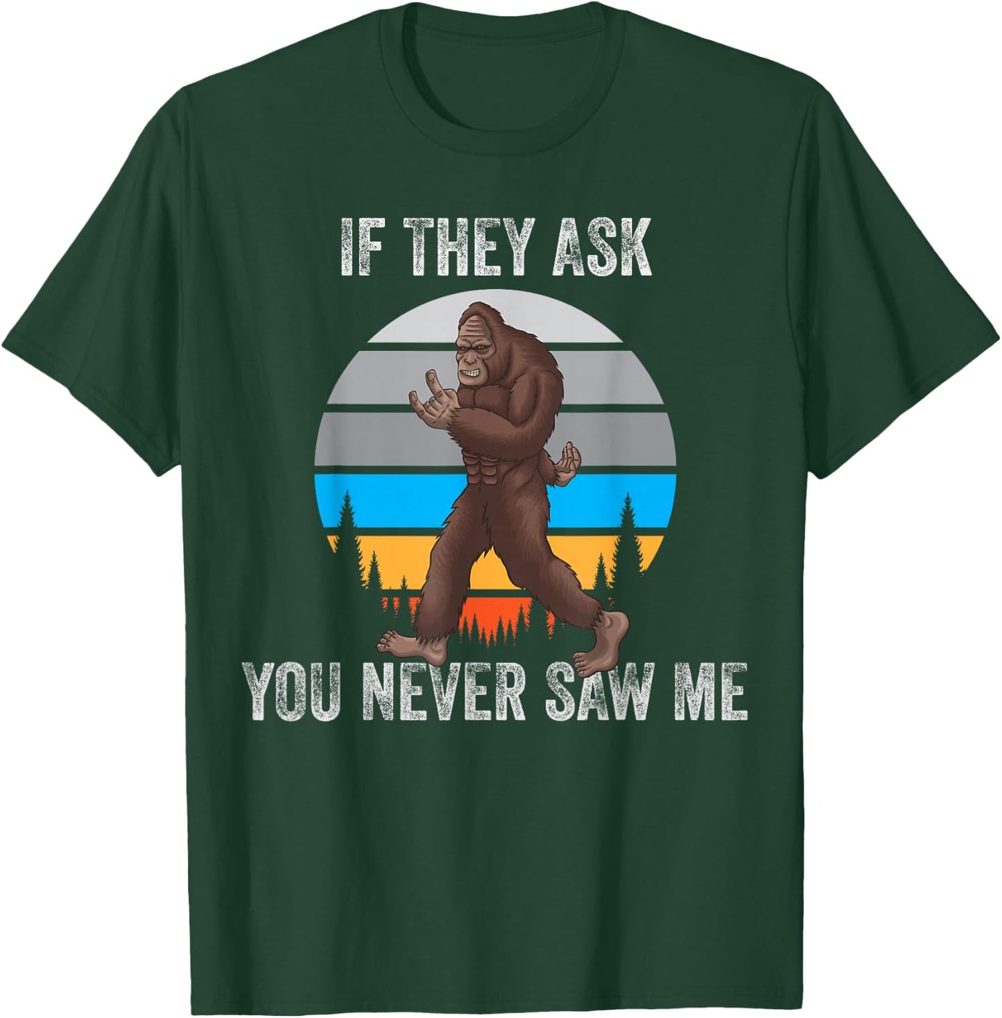 If They Ask You Never Saw Me Funny Retro Vintage Bigfoot T-Shirt - T-Shirt | Forest