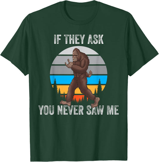 If They Ask You Never Saw Me Funny Retro Vintage Bigfoot T-Shirt - T-Shirt | Forest