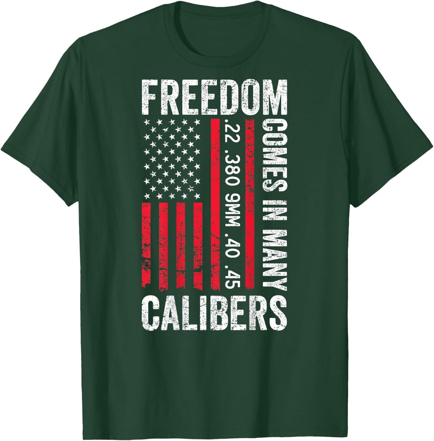 Freedom Comes in Many Calibers - Funny Pro Gun (ON Back) T-Shirt - T-Shirt | Forest