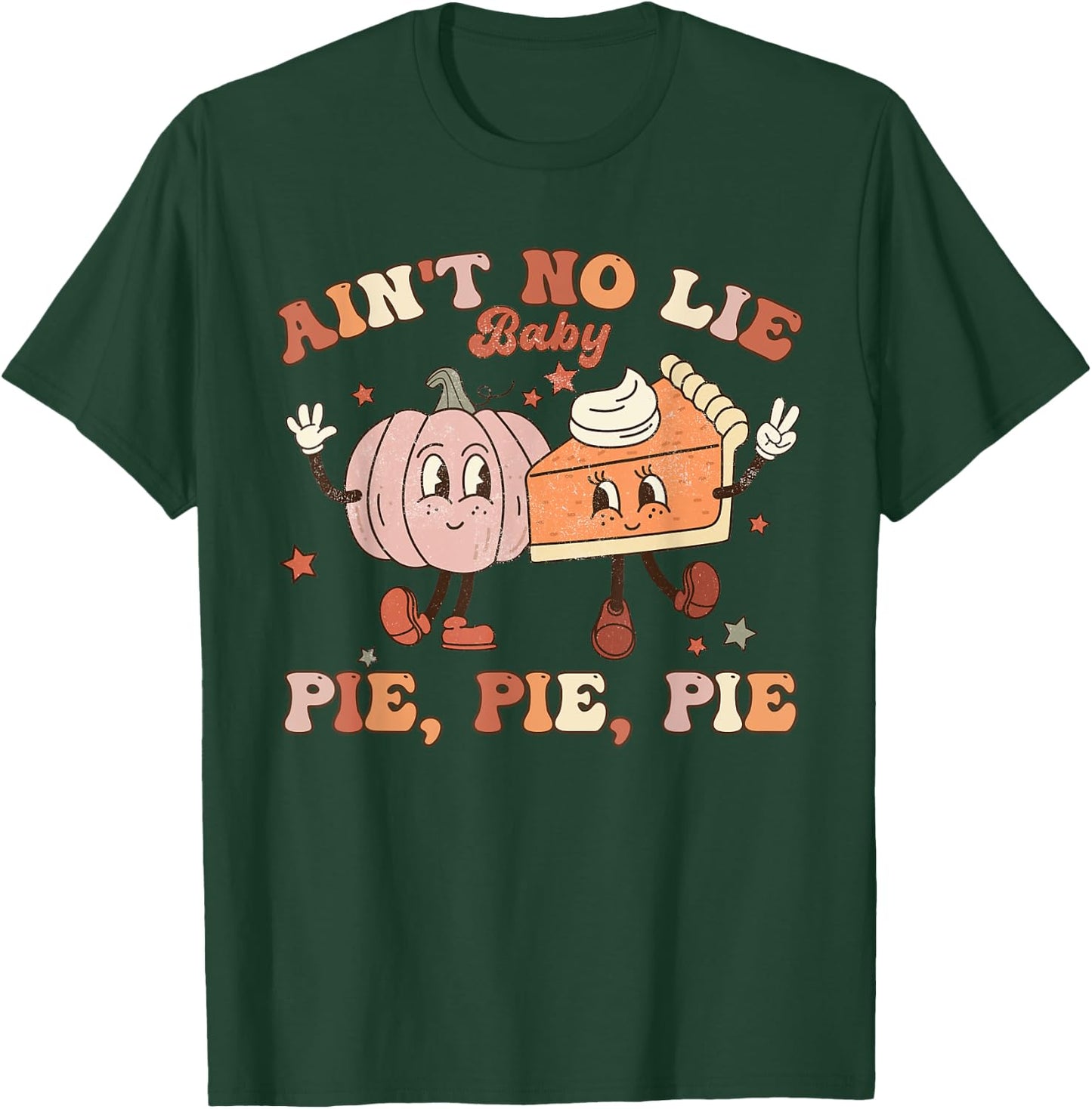 Thanksgiving Ain't No Lie Baby Pie Pie Pie Thankful Groovy T-Shirt - T-Shirt | Forest