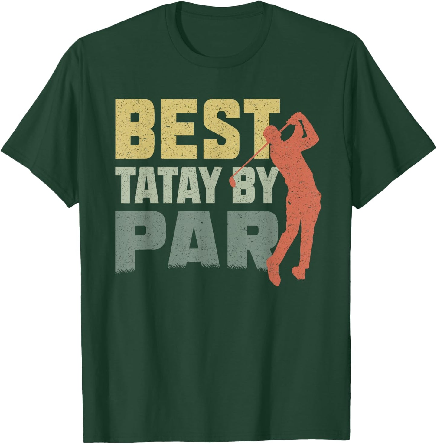 The Best Tatay By Par Golf Fathers Day Gift Birthday T-Shirt - T-Shirt | Forest