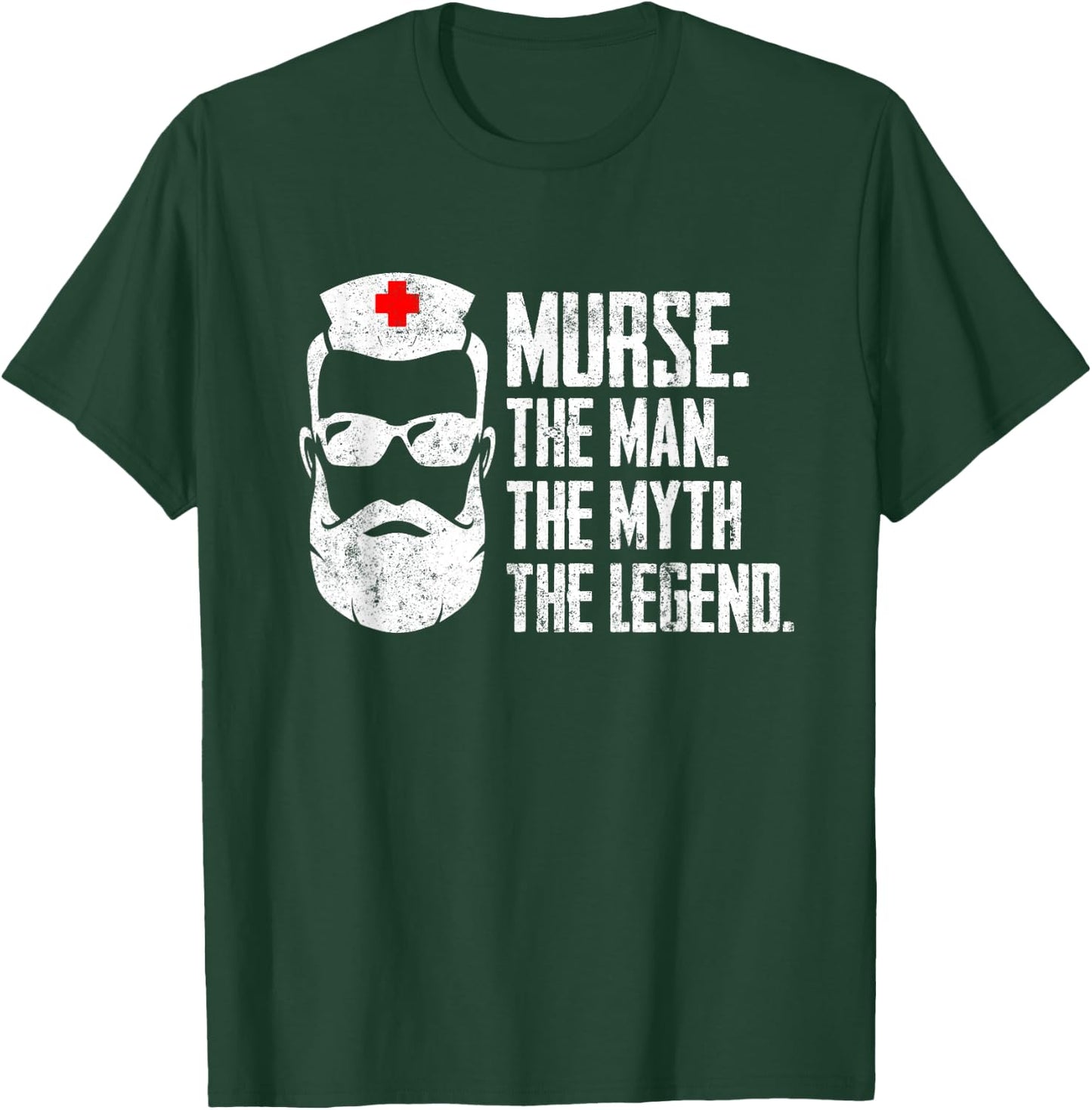 Funny Male Nurse Murse. The Man. The Myth. The Legend. T-Shirt - T-Shirt | Forest