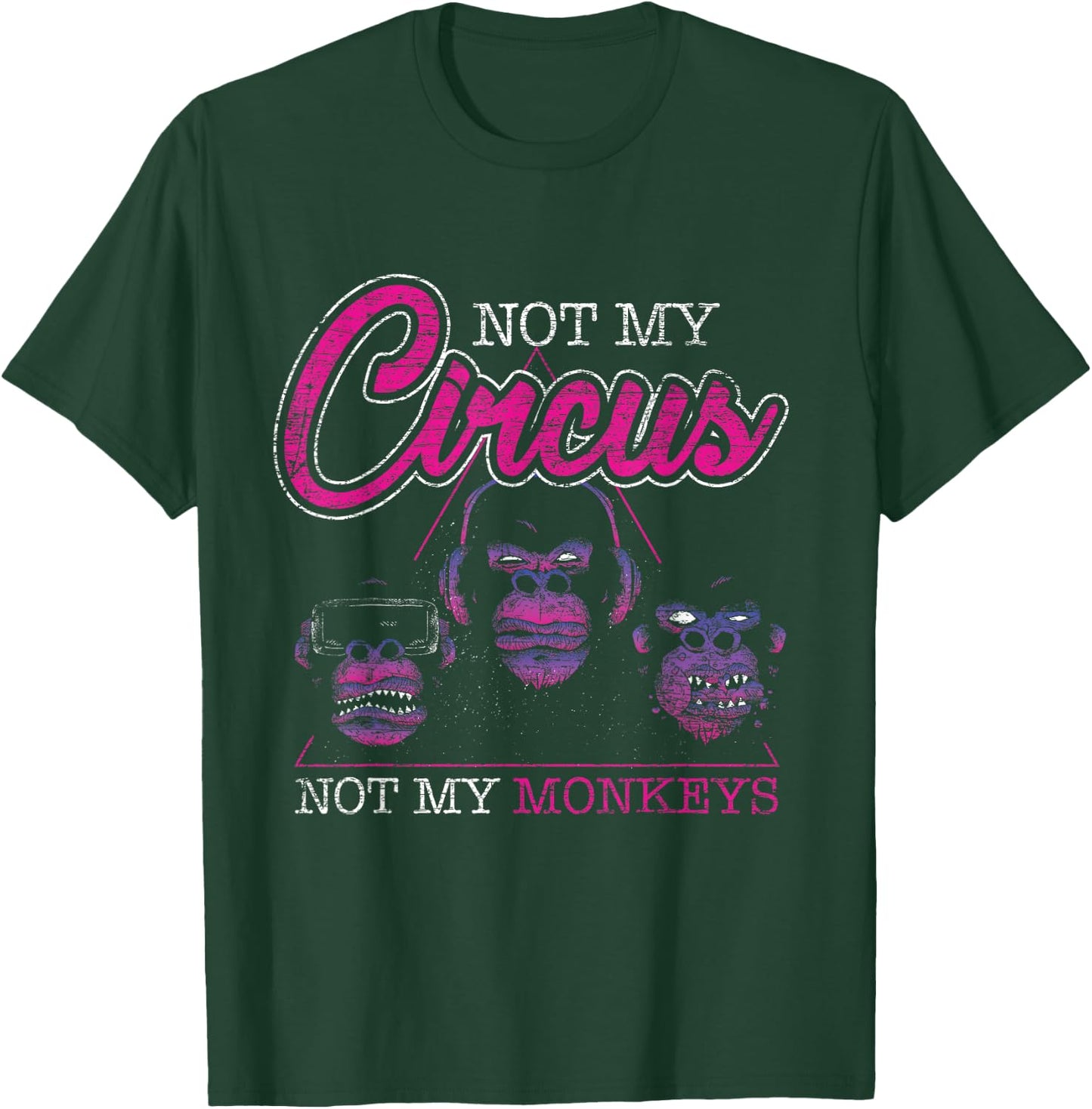 Not My Circus Not My Monkeys T-Shirt - T-Shirt | Forest