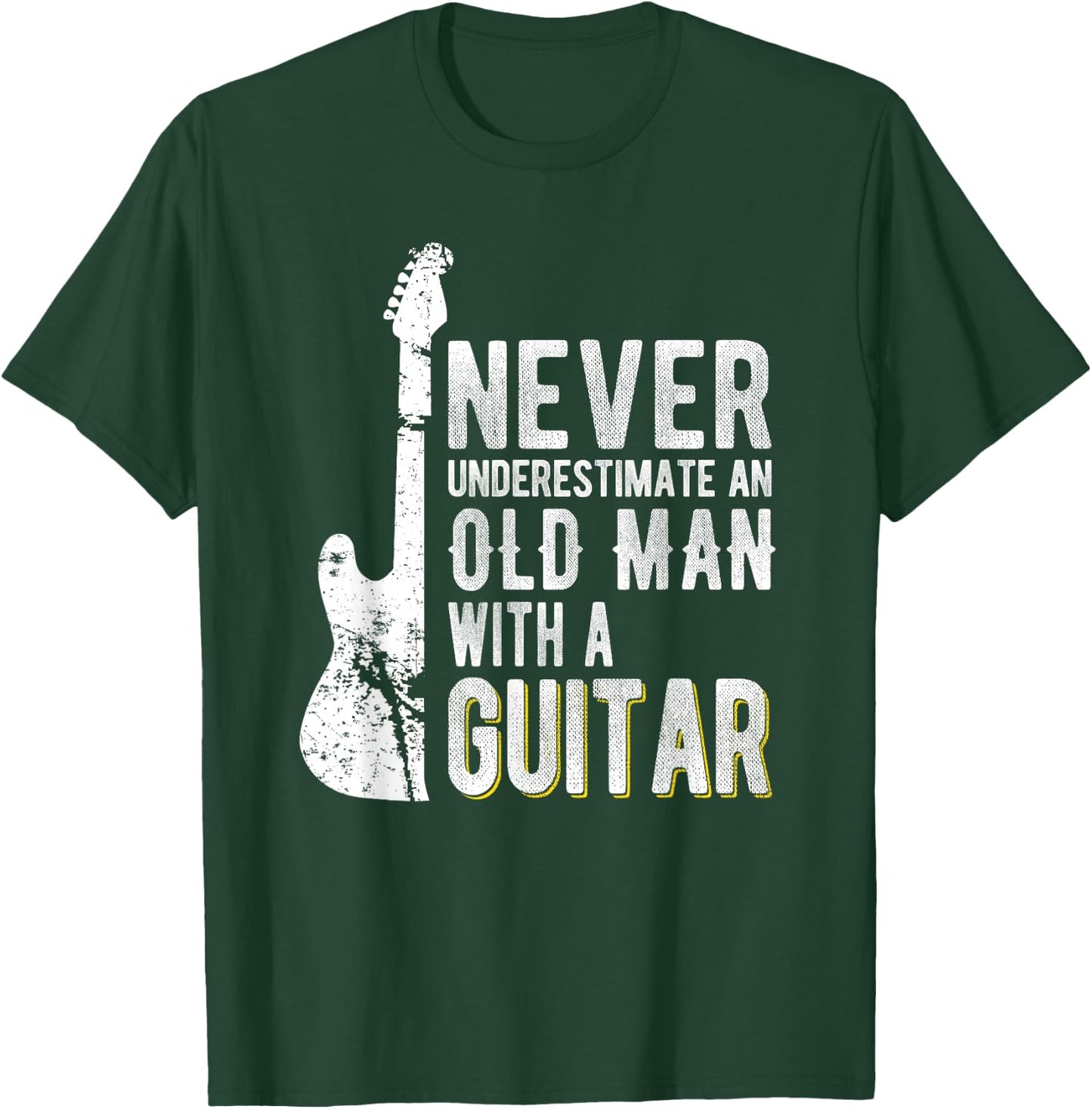 Never Underestimate an Old Man with a Guitar - Guitarist T-Shirt - T-Shirt | Forest
