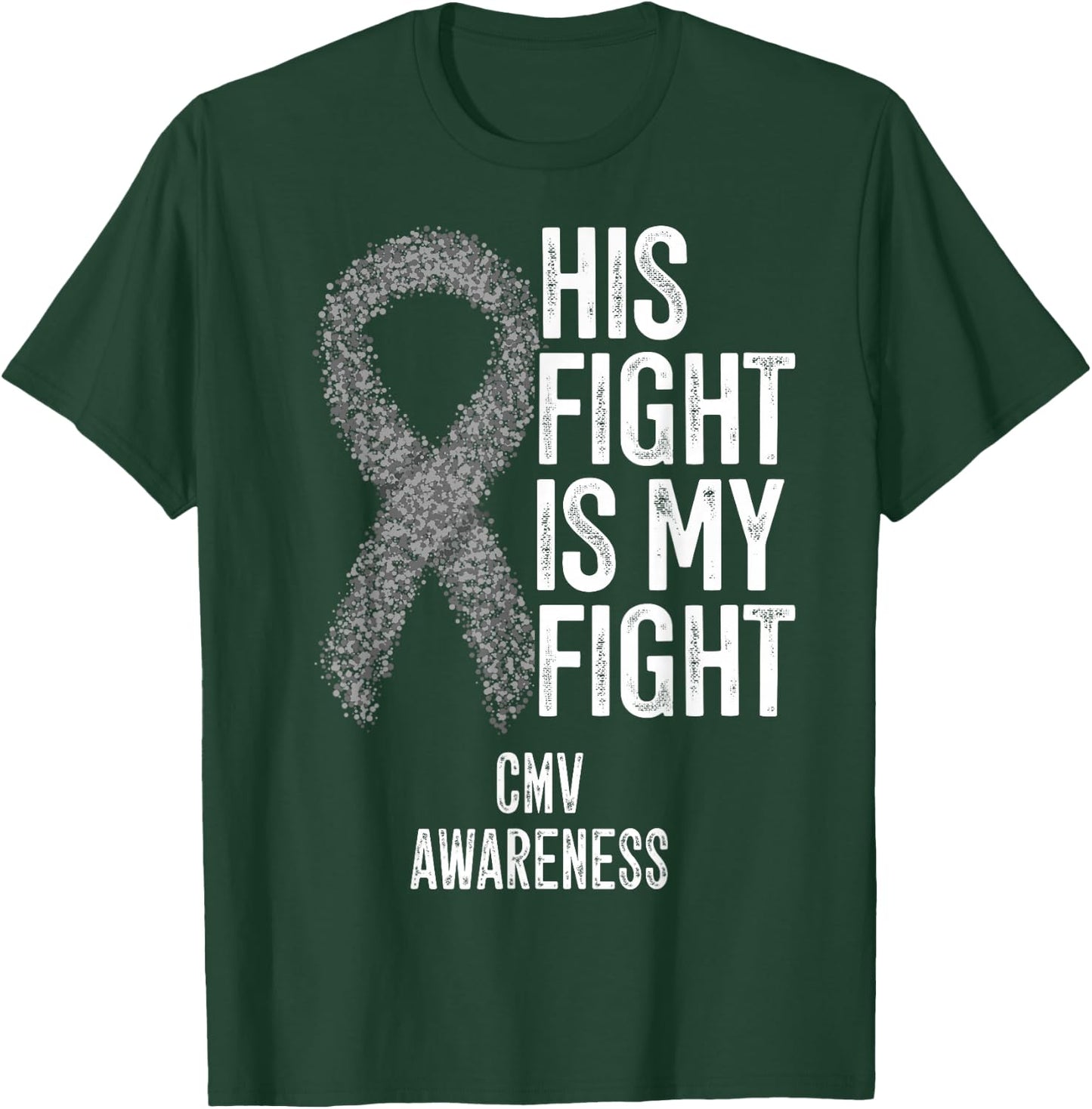 Cytomegalovirus His Fight Is My Fight CMV Awareness T-Shirt - T-Shirt | Forest