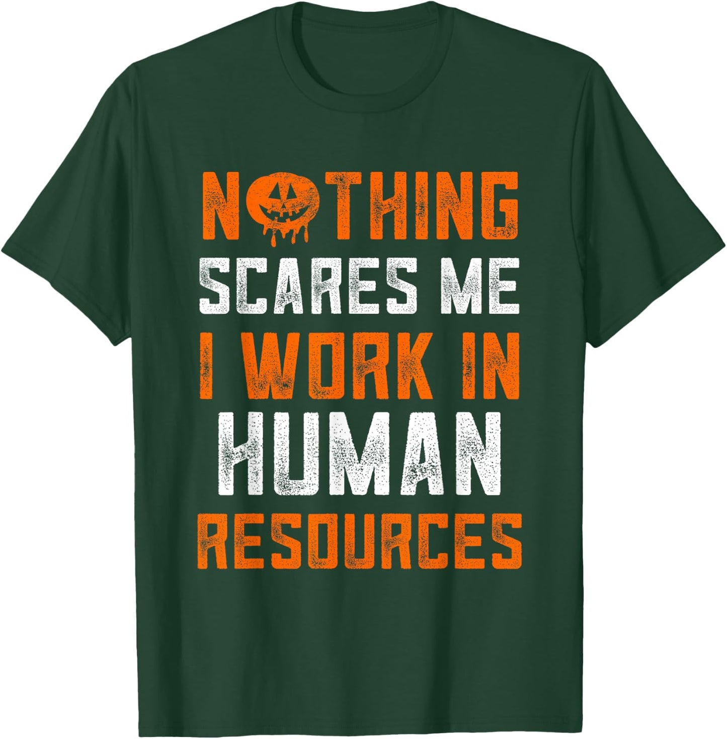 Human Resources Halloween Nothing Scares Me I Work In HR T-Shirt - T-Shirt | Forest