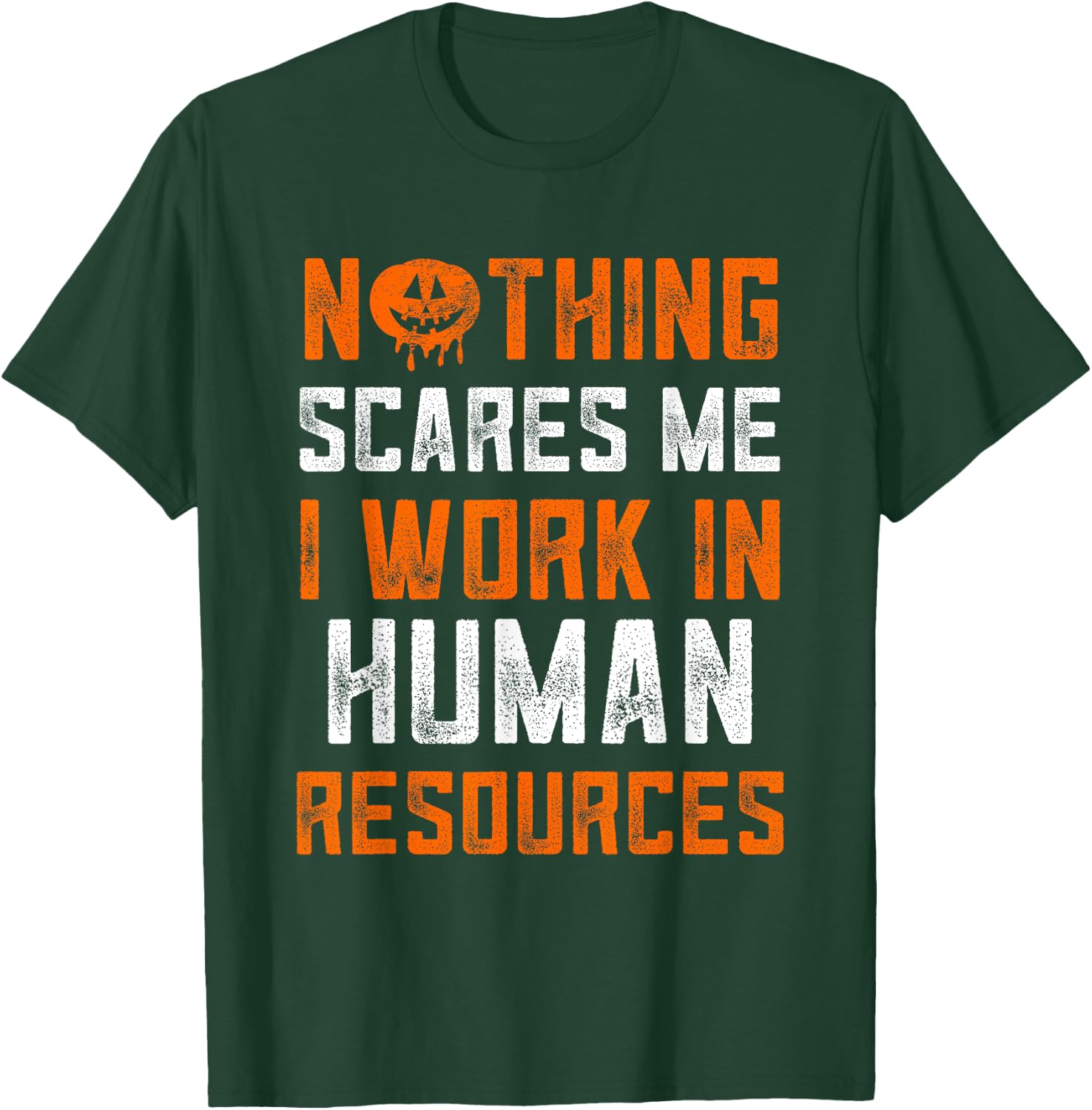 Human Resources Halloween Nothing Scares Me I Work In HR T-Shirt - T-Shirt | Forest