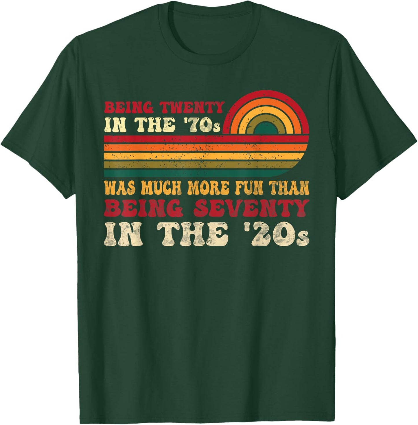 Being Twenty in the '70s Was Much More Fun Than 70s Retro T-Shirt - T-Shirt | Forest