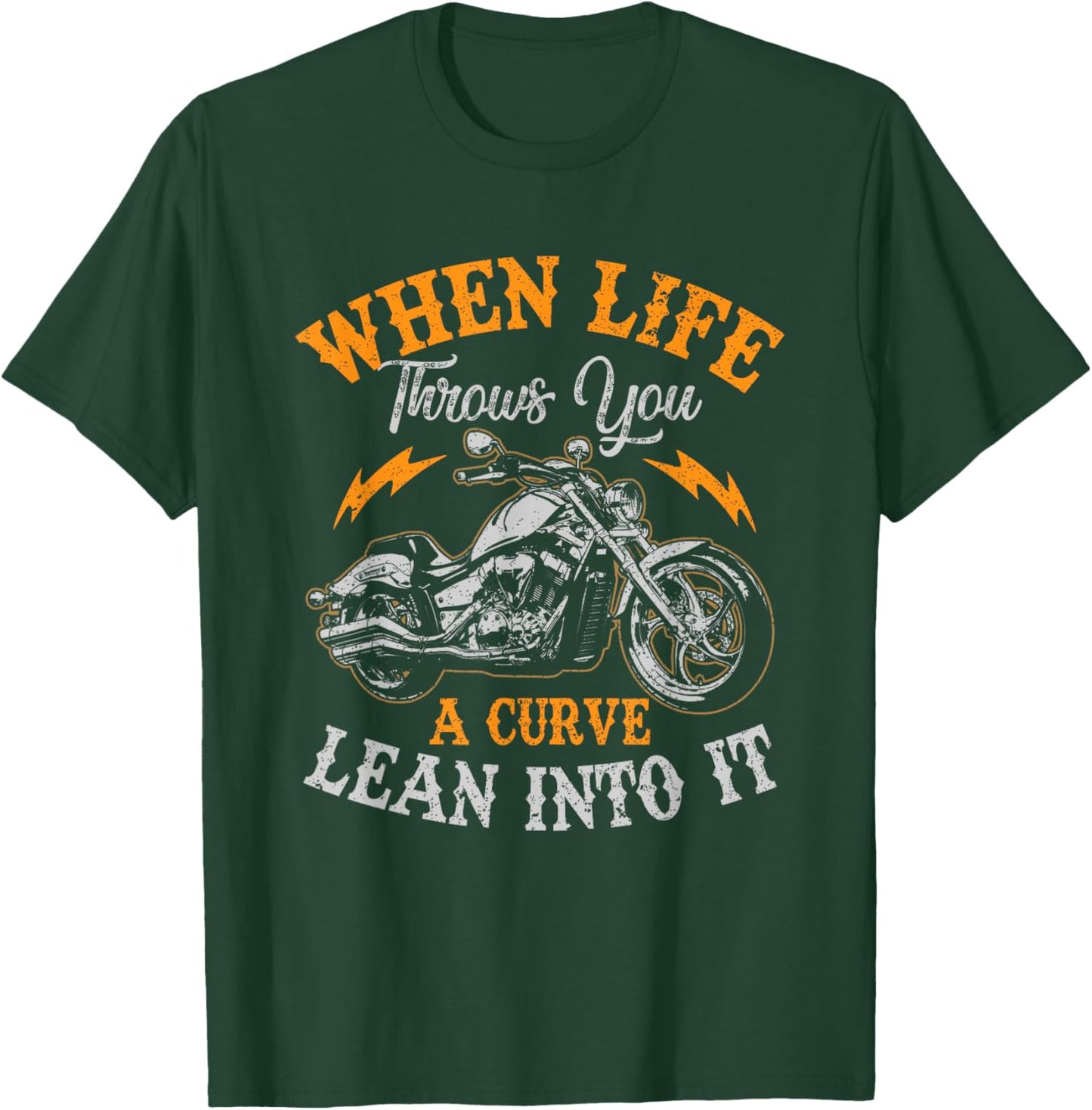 Motorcycle Biker When Life Throws You A Curve Lean Into It T-Shirt - T-Shirt | Forest