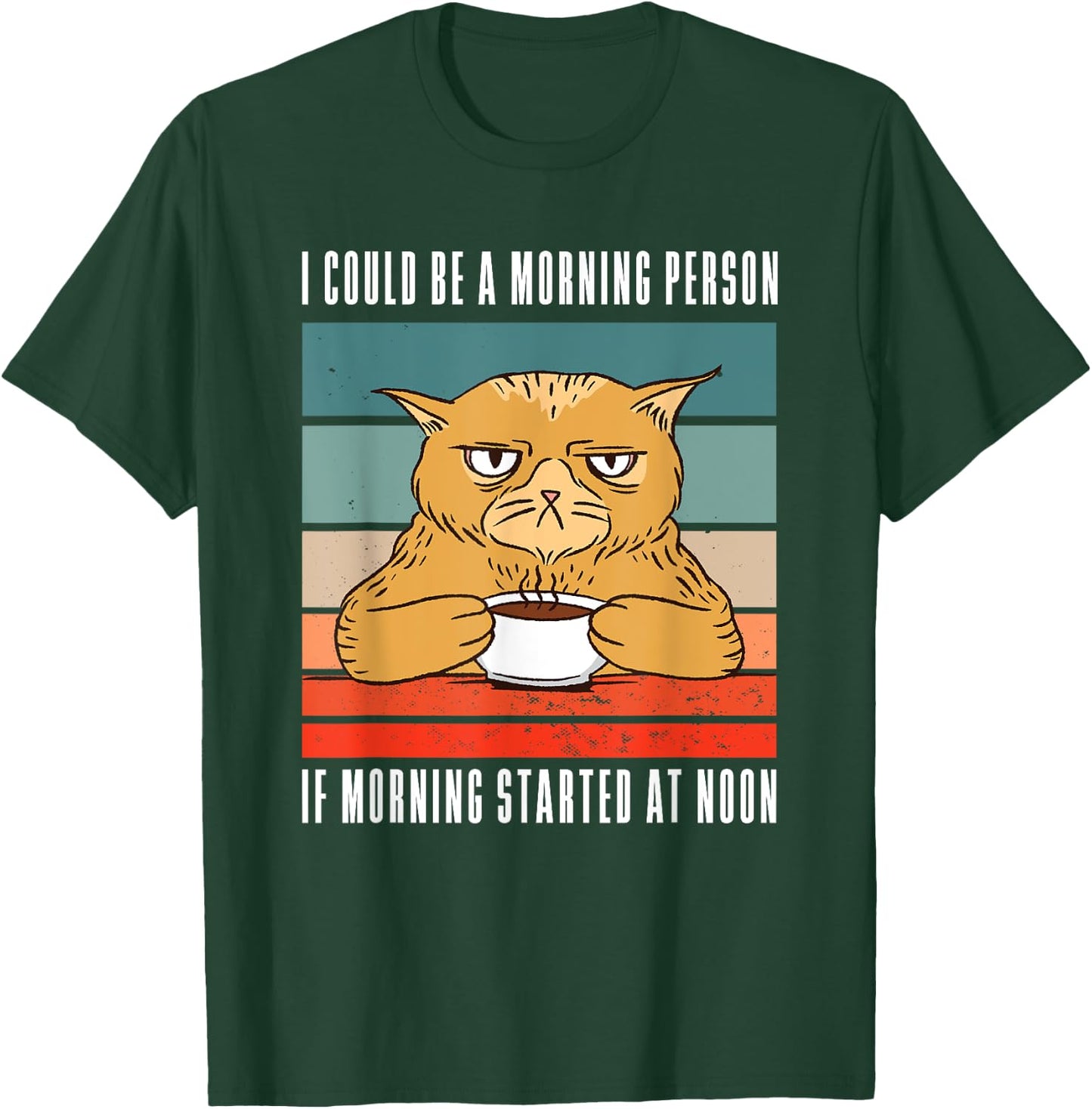 I could be a morning person if morning started at noon Cat T-Shirt - T-Shirt | Forest