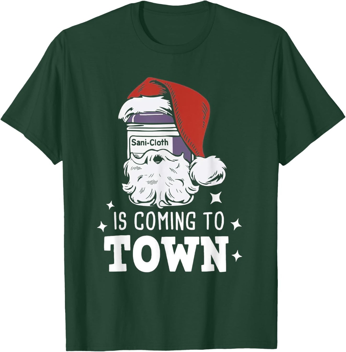 Sani-cloth Is Coming To Town Funny Nurse Christmas T-Shirt - T-Shirt | Forest