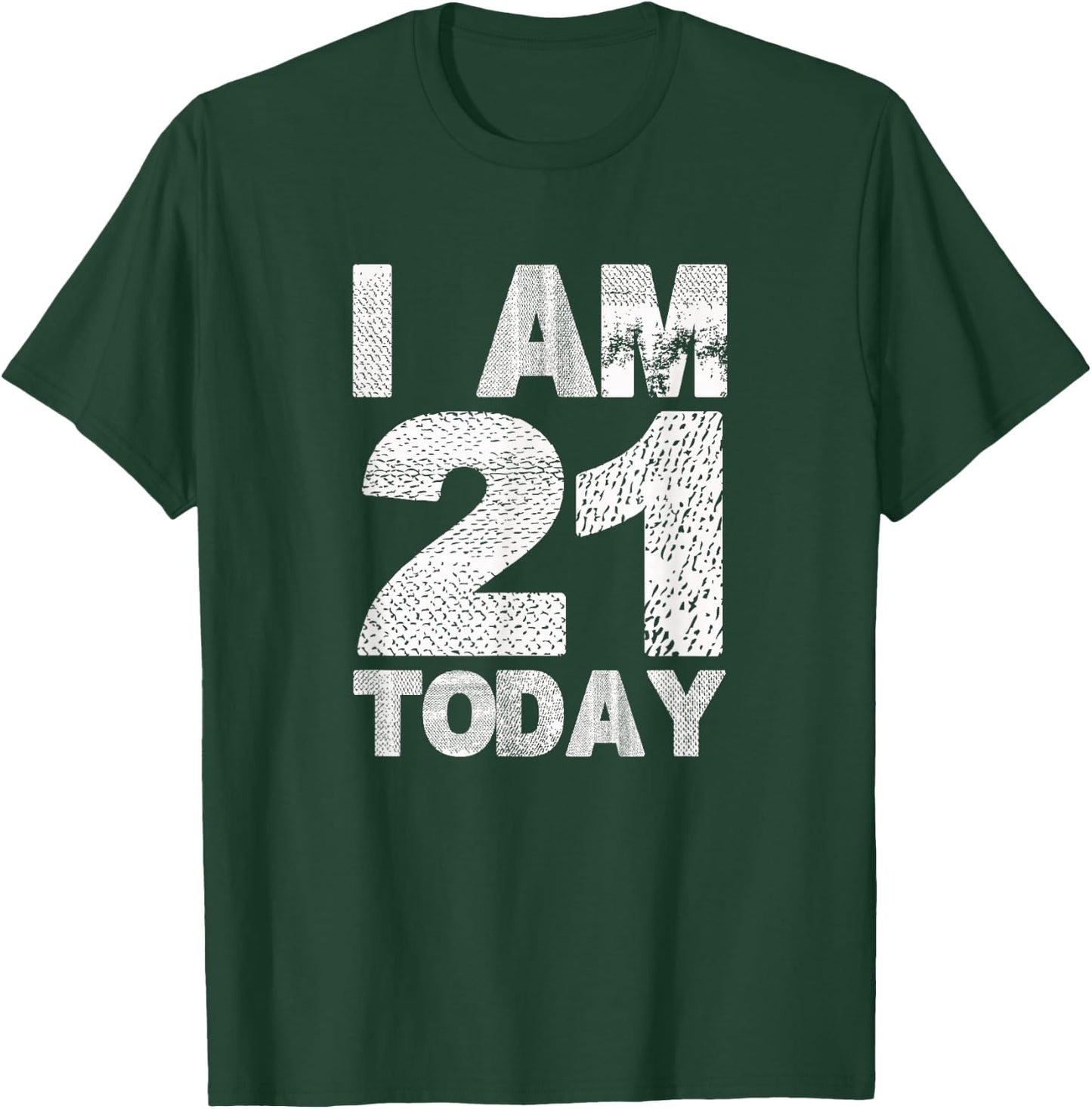 I am 21 Today | Funny 21st Birthday turning 21 years old T-Shirt - T-Shirt | Forest