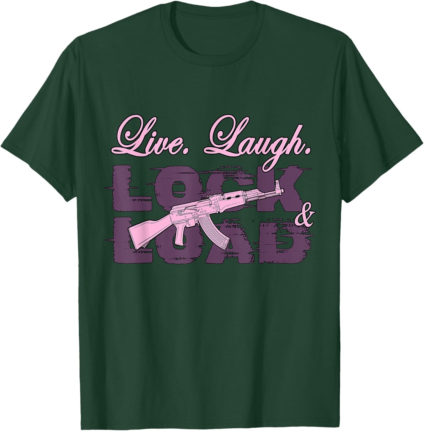 Live Laugh Lock And Load T-Shirt - T-Shirt | Forest