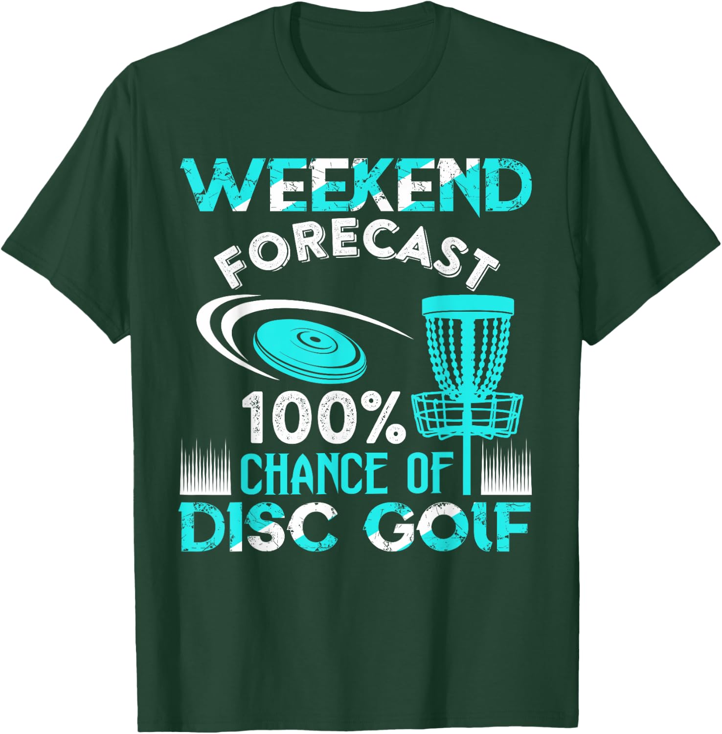 Weekend Forecast 100% Chance Of Disc Golf Player Funny T-Shirt - T-Shirt | Forest