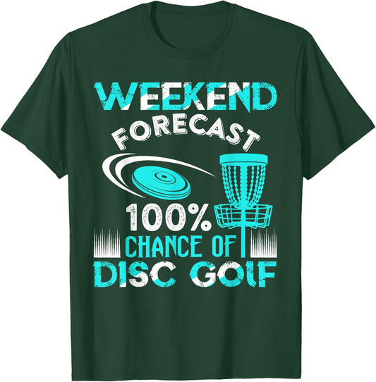 Weekend Forecast 100% Chance Of Disc Golf Player Funny T-Shirt - T-Shirt | Forest