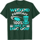 Weekend Forecast 100% Chance Of Disc Golf Player Funny T-Shirt - T-Shirt | Forest