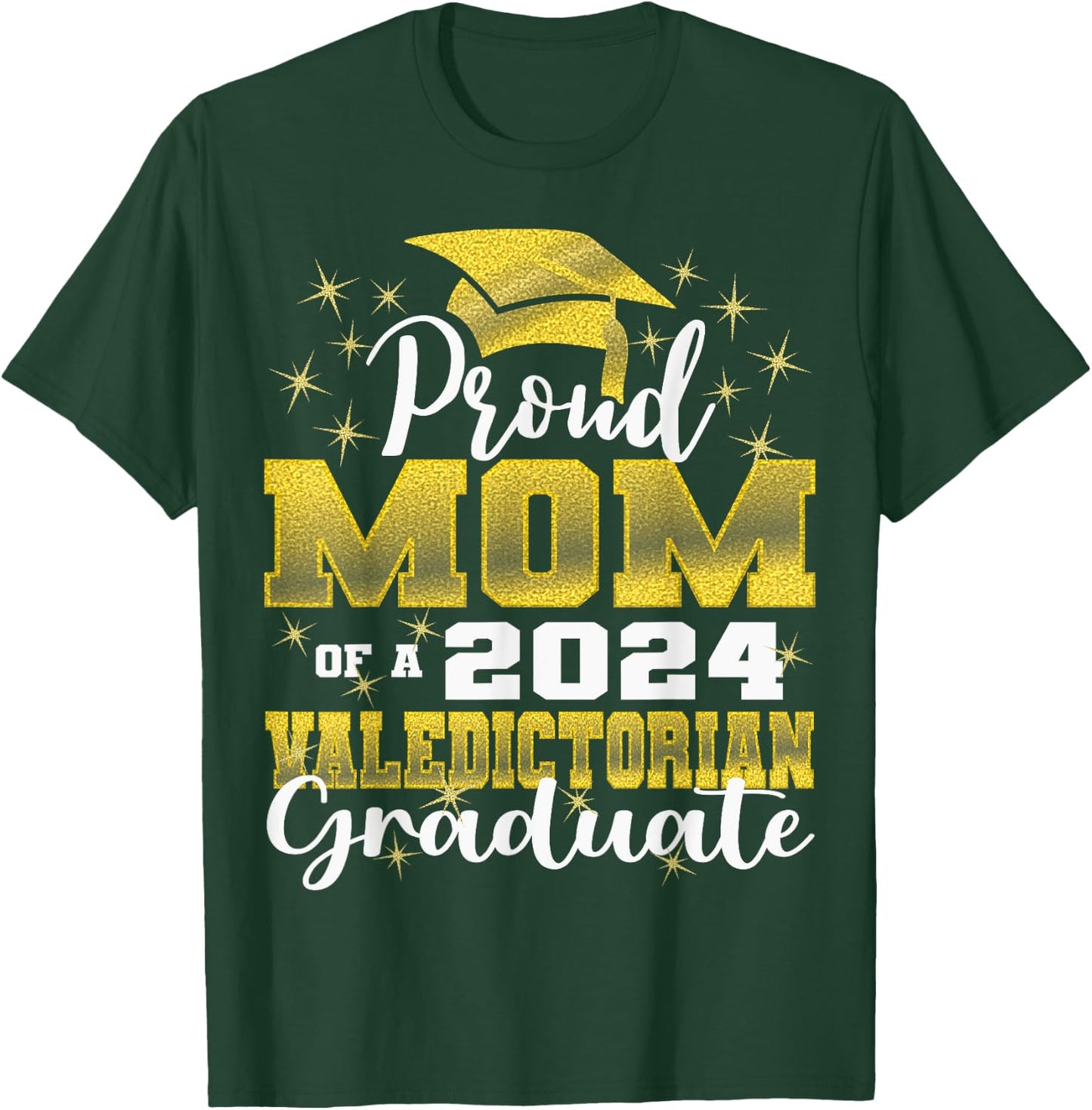 Proud Mom of 2024 Valedictorian Class 2024 Graduate T-Shirt - T-Shirt | Forest