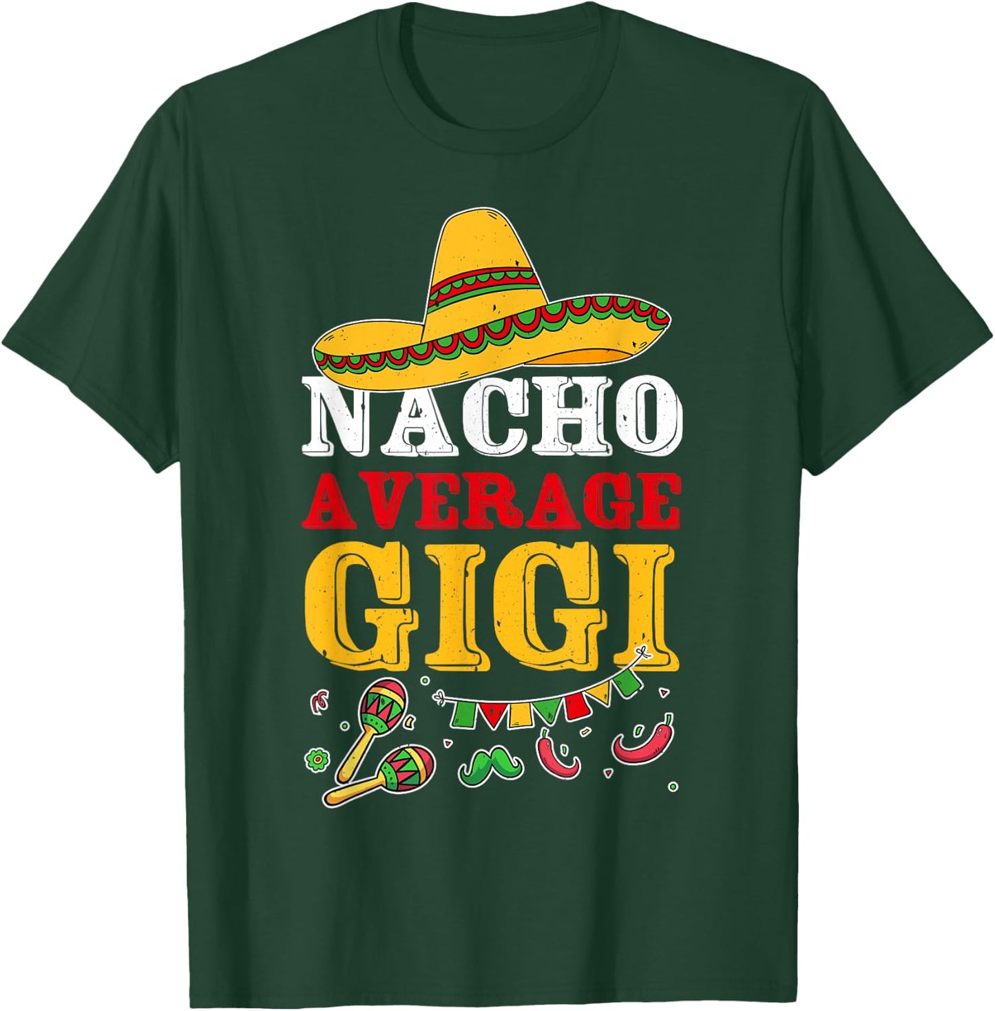 Nacho Average Gigi Mexican T-Shirt - T-Shirt | Forest