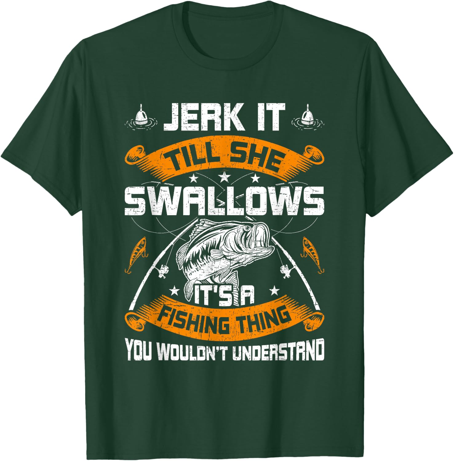 Jerk It Till She Swallows Fly Fishing T-Shirt - T-Shirt | Forest