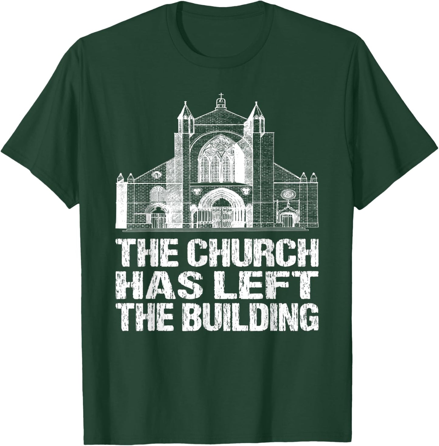 The Church Has Left The Building Inspirational Love God T-Shirt - T-Shirt | Forest