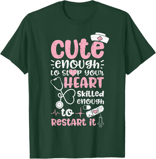 Cute Enough To Stop Your Heart Skilled Enough To Restart It T-Shirt - T-Shirt | Forest