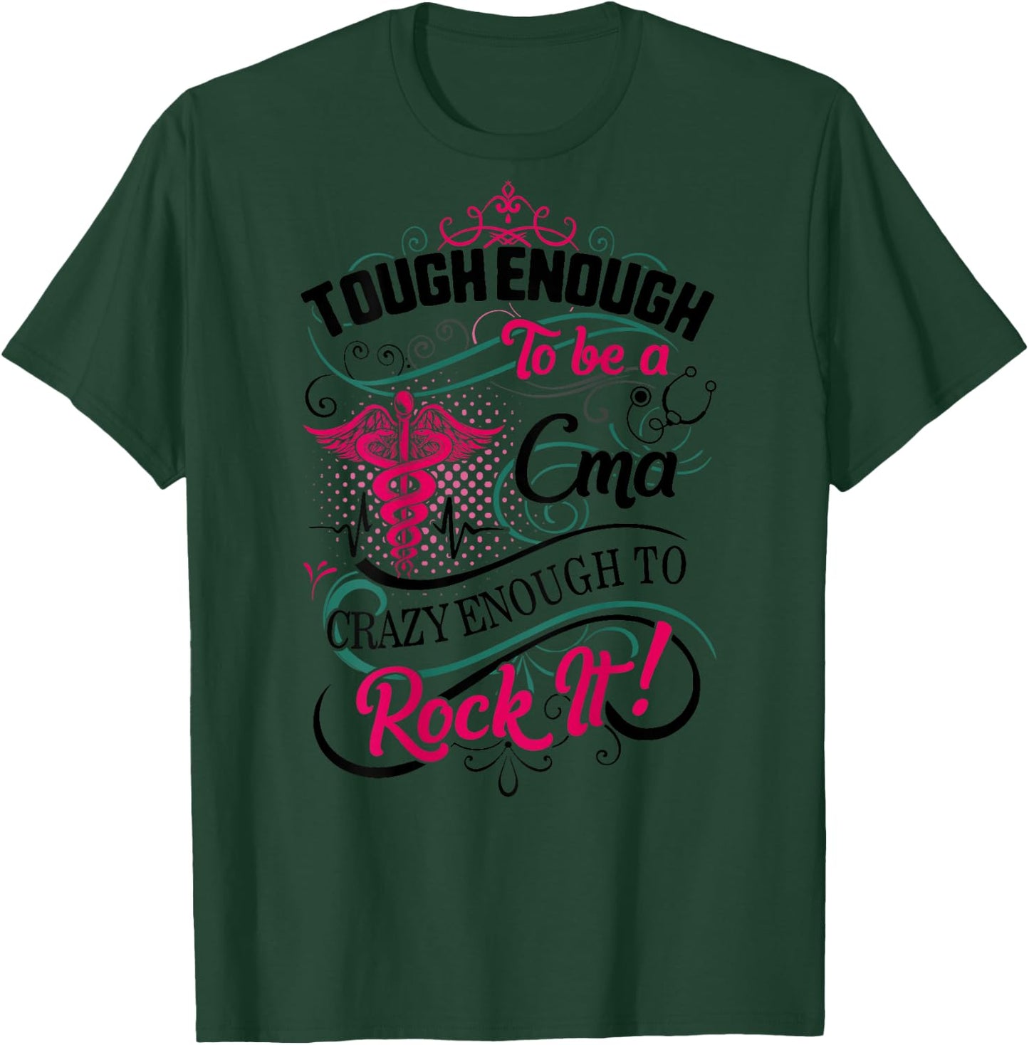 CMA Tough Crazy Enough Rock It Medical Assistant Nurse Week T-Shirt - T-Shirt | Forest