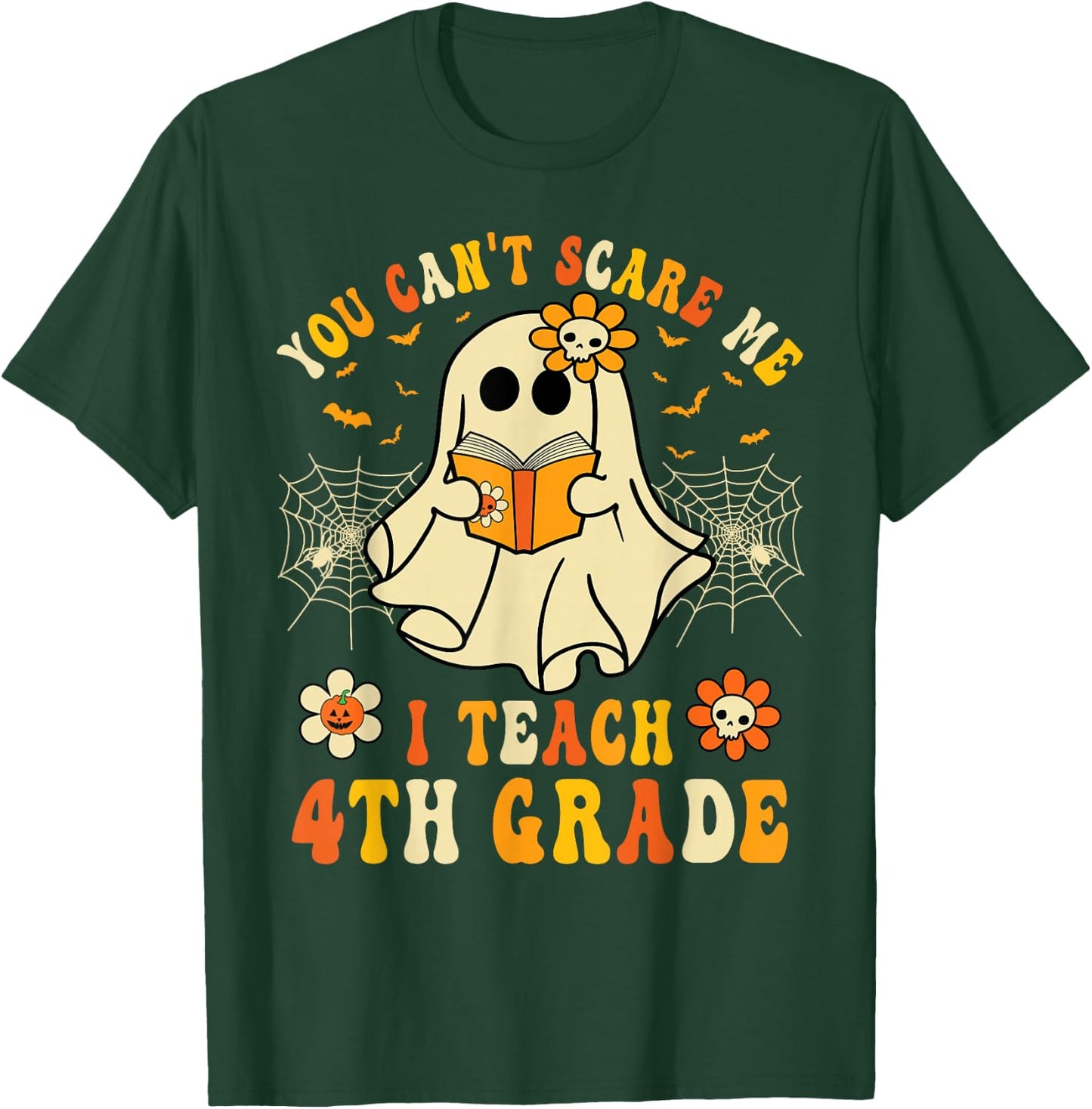 You Can't Scare Me I Teach 4th Grade Halloween Teacher Ghost T-Shirt - T-Shirt | Forest