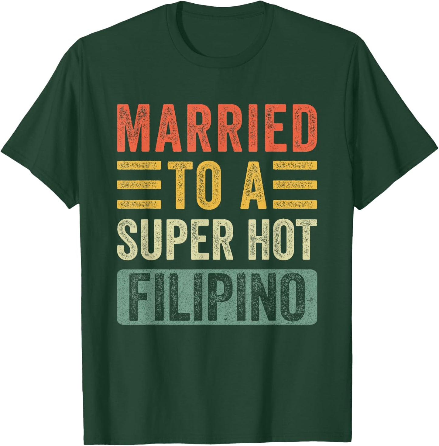 Married to a Super Hot Filipino Funny Husband Wife T-Shirt - T-Shirt | Forest