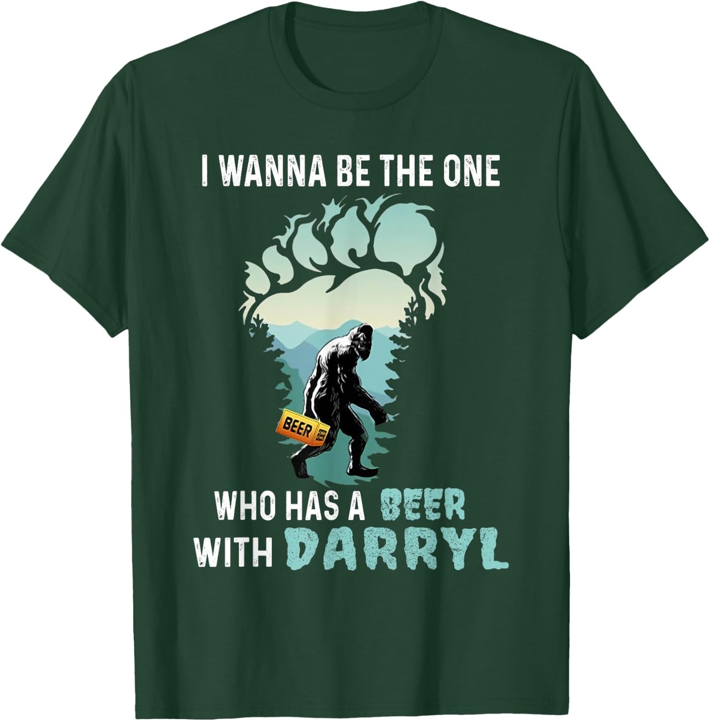 I Wanna Be The One Who Has A Beer With Darryl Bigfoot Camp T-Shirt - T-Shirt | Forest
