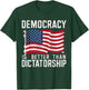 Democracy Is Better Than Dictatorship T-Shirt - T-Shirt | Forest