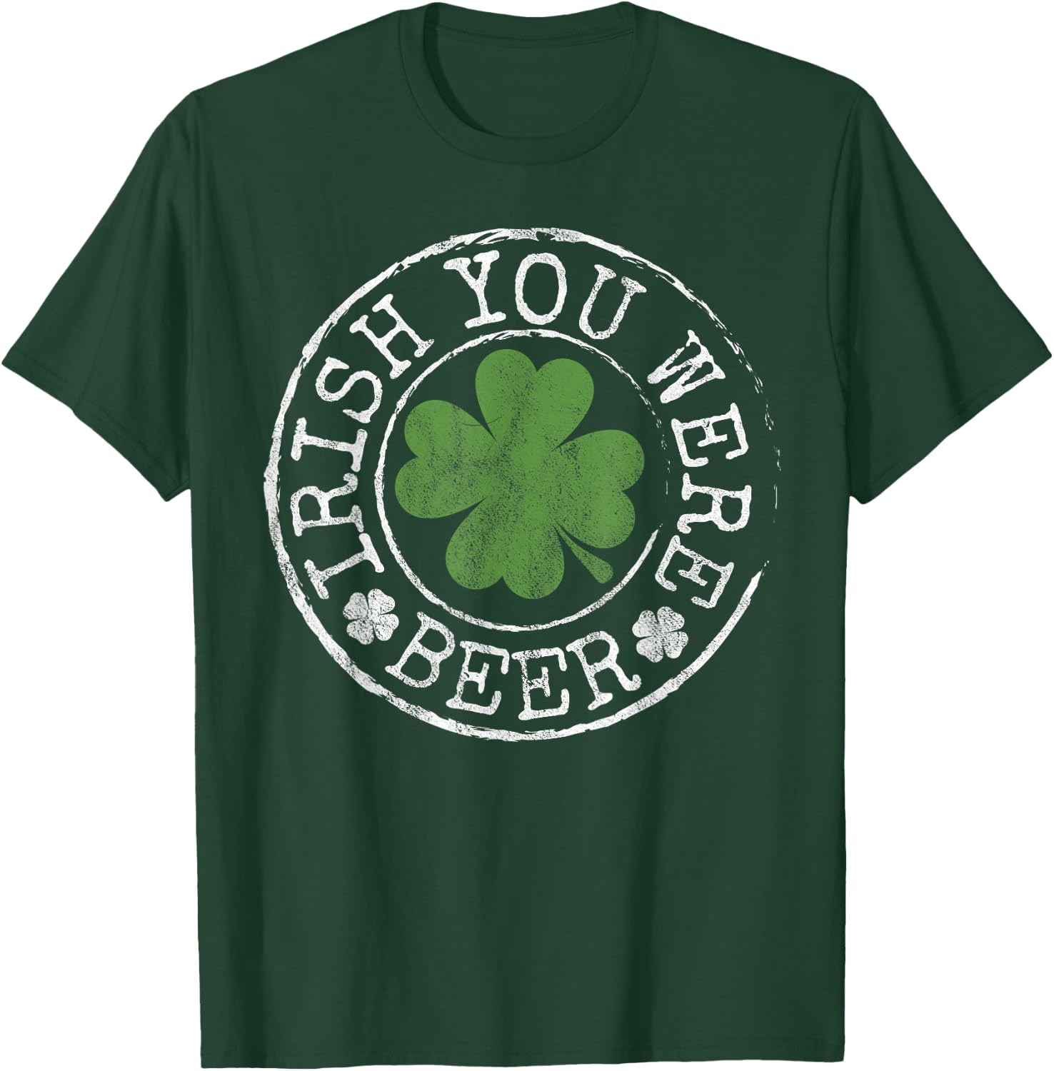 Irish You Were Beer Funny Clovers Stamp St Patrick's Day T-Shirt - T-Shirt | Forest