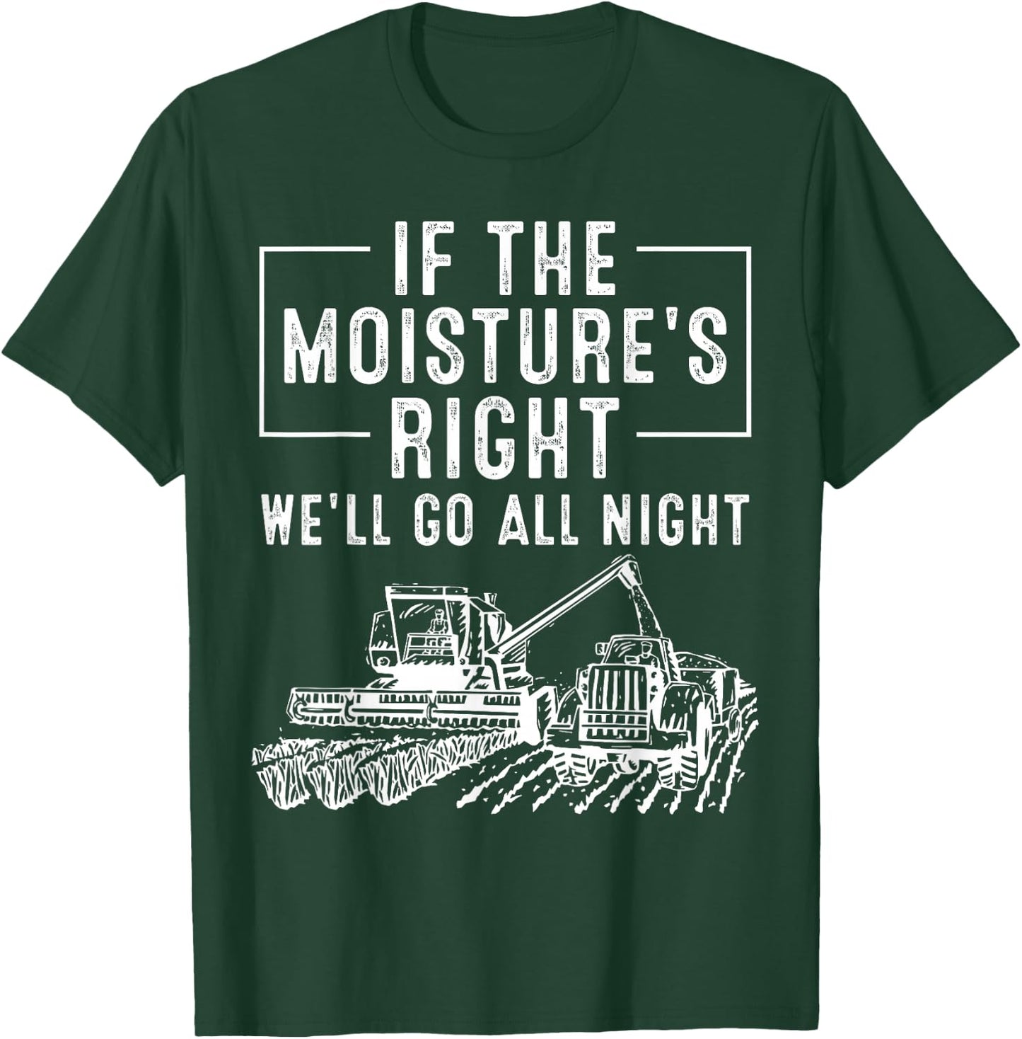 Cool If The Moisture's Right Farmer Gift Funny Farm Men T-Shirt - T-Shirt | Forest