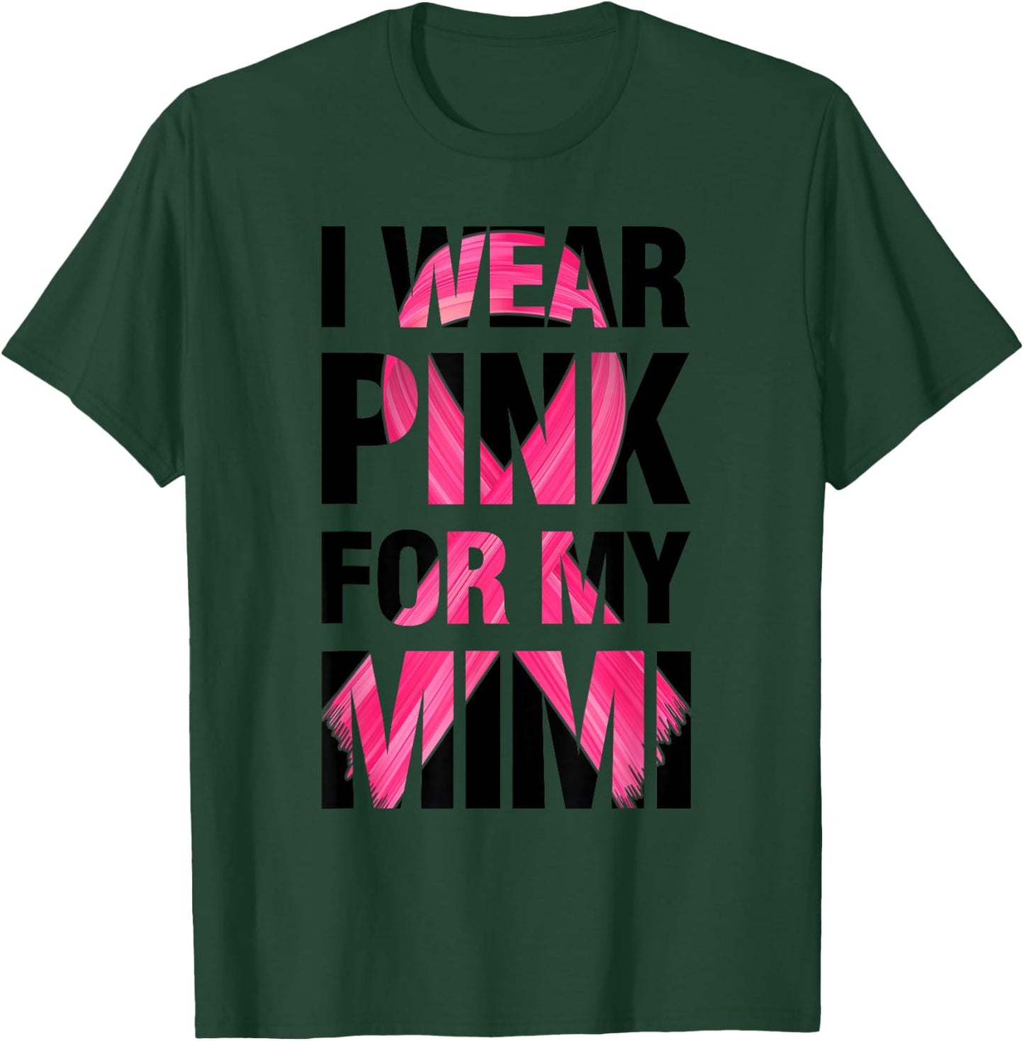 I Wear Pink For My Mimi - Support Breast Cancer Awareness T-Shirt - T-Shirt | Forest
