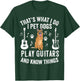 Thats What I Do I Pet Dogs I Play Guitar Gift Guitarist T-Shirt - T-Shirt | Forest