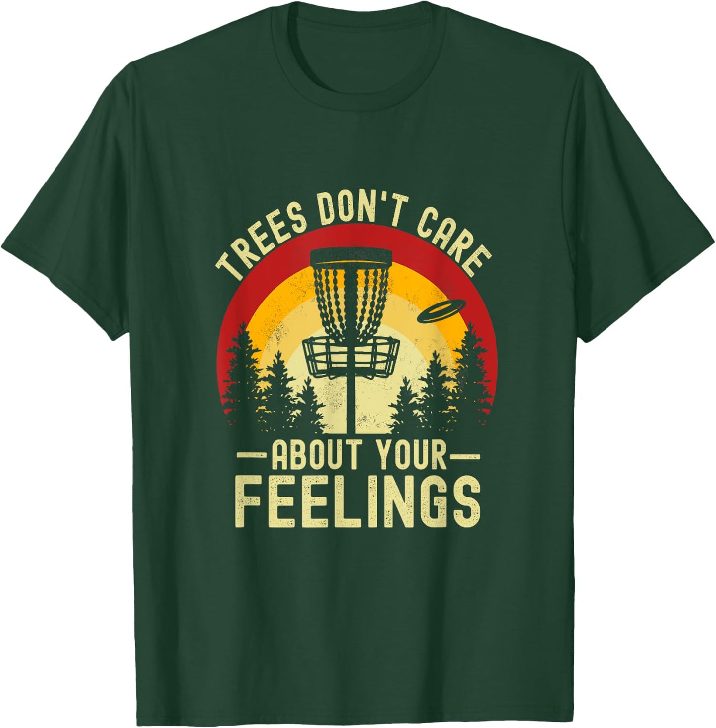 Trees Don't Care About Your Feelings Funny Disc Golf T-Shirt - T-Shirt | Forest