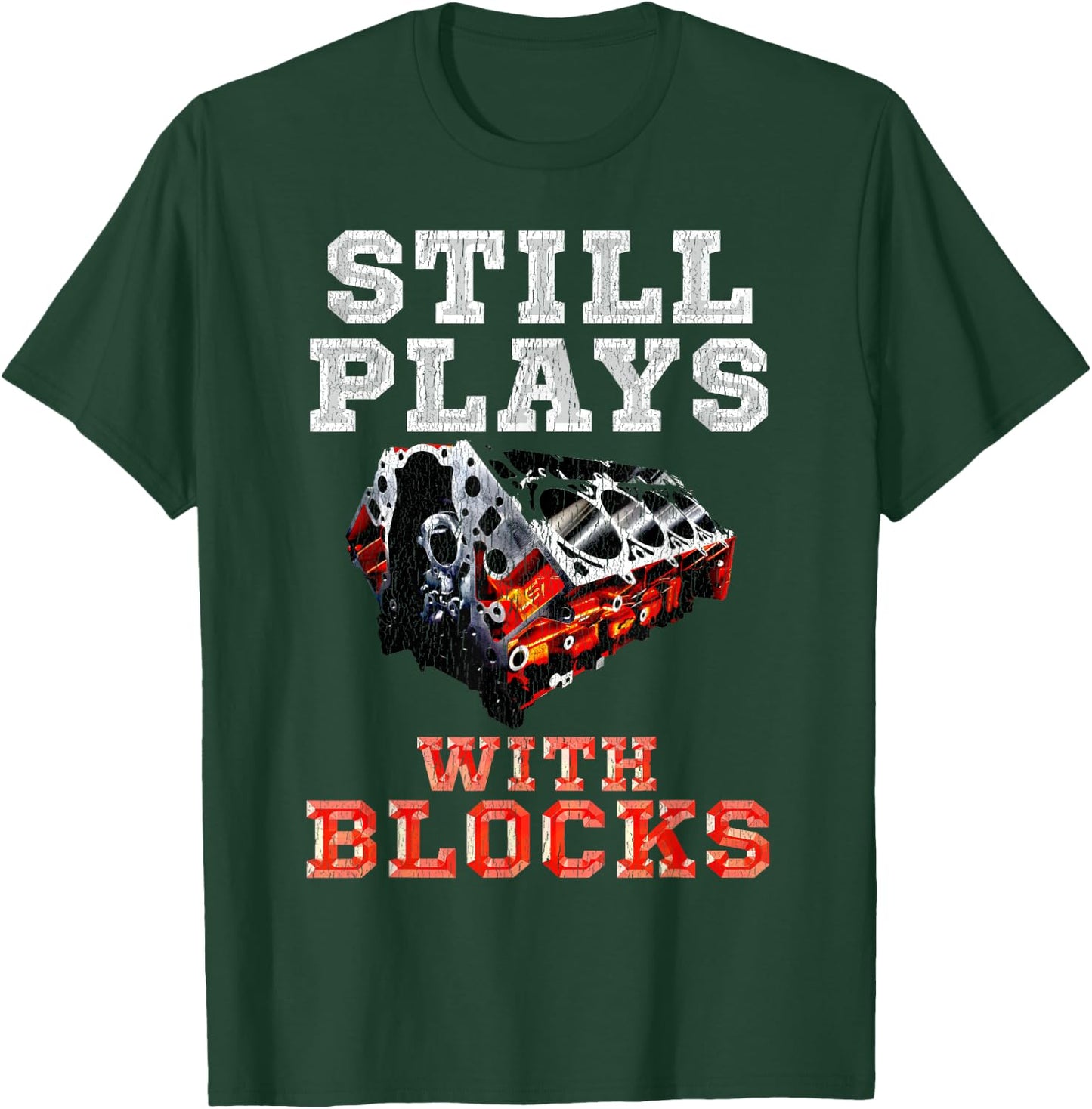 Still Plays with Blocks Drag Racing Engine T-Shirt - T-Shirt | Forest