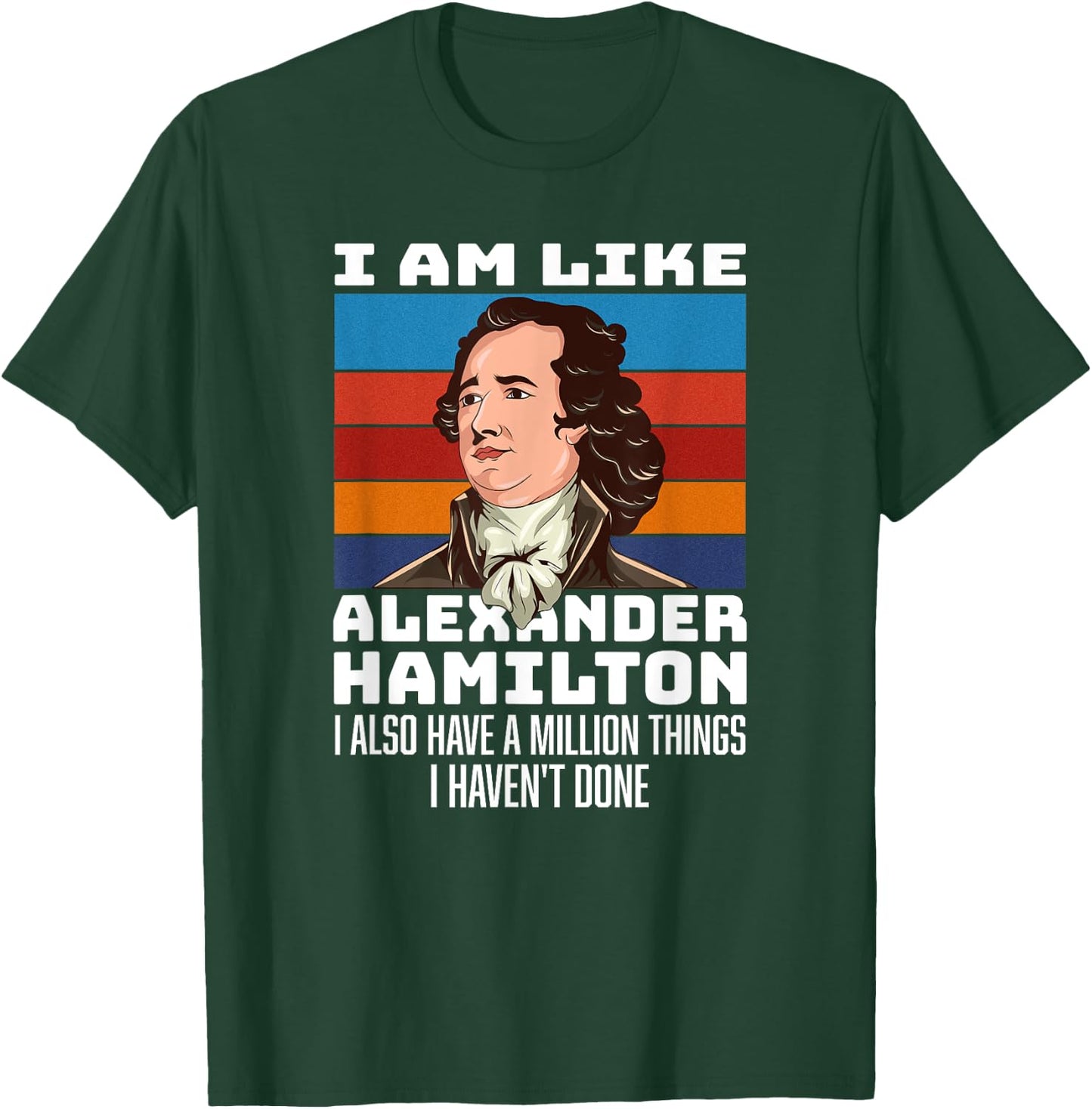 Vintage Retro Hamilton Saying - I Am Like Alexander Hamilton T-Shirt - T-Shirt | Forest