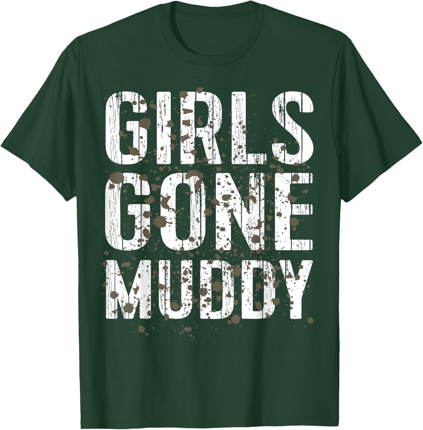 Mud Run Shirt Marathon Runner Girls Gone Muddy Mudding T-Shirt - T-Shirt | Forest