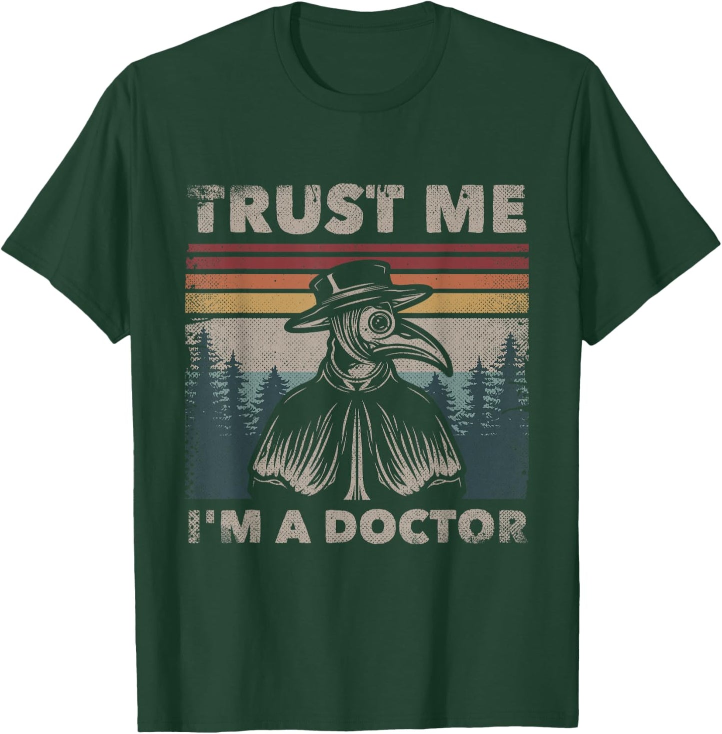 Trust Me I'm A Doctor Plague Doctor Face Mask Physician T-Shirt - T-Shirt | Forest