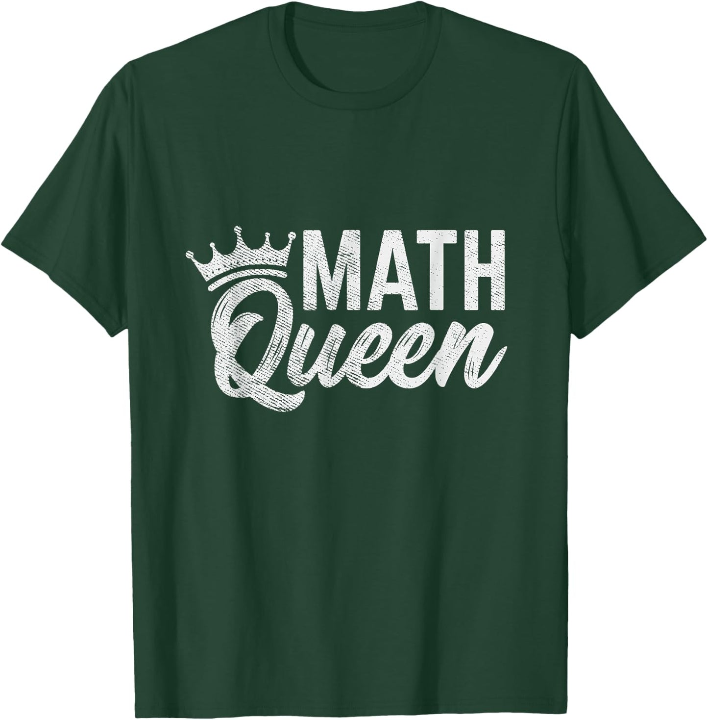Math Queen Funny Math Teacher Gifts Men Women T-Shirt - T-Shirt | Forest