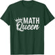 Math Queen Funny Math Teacher Gifts Men Women T-Shirt - T-Shirt | Forest