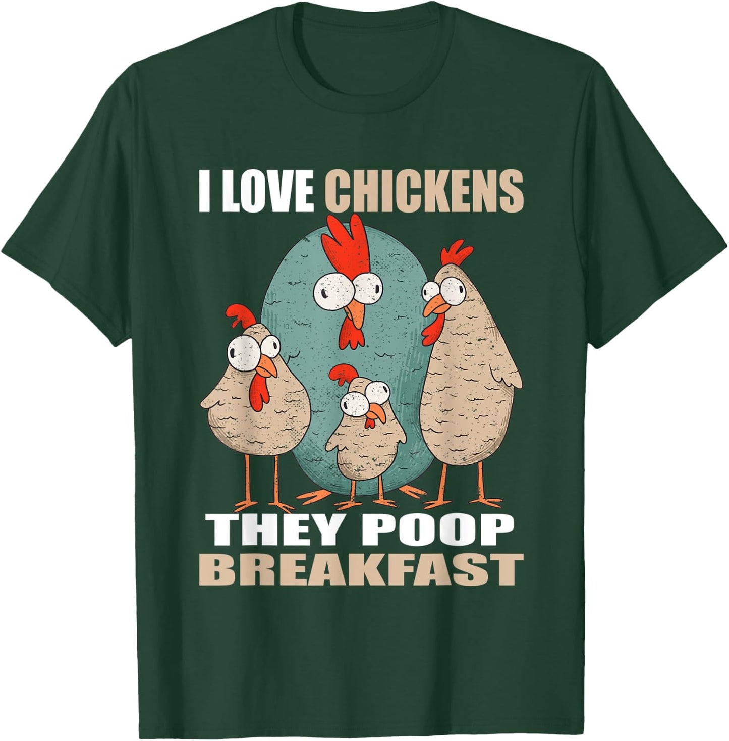 I Love Chickens The Poop Breakfast I Farm Farmer Chicken T-Shirt - T-Shirt | Forest
