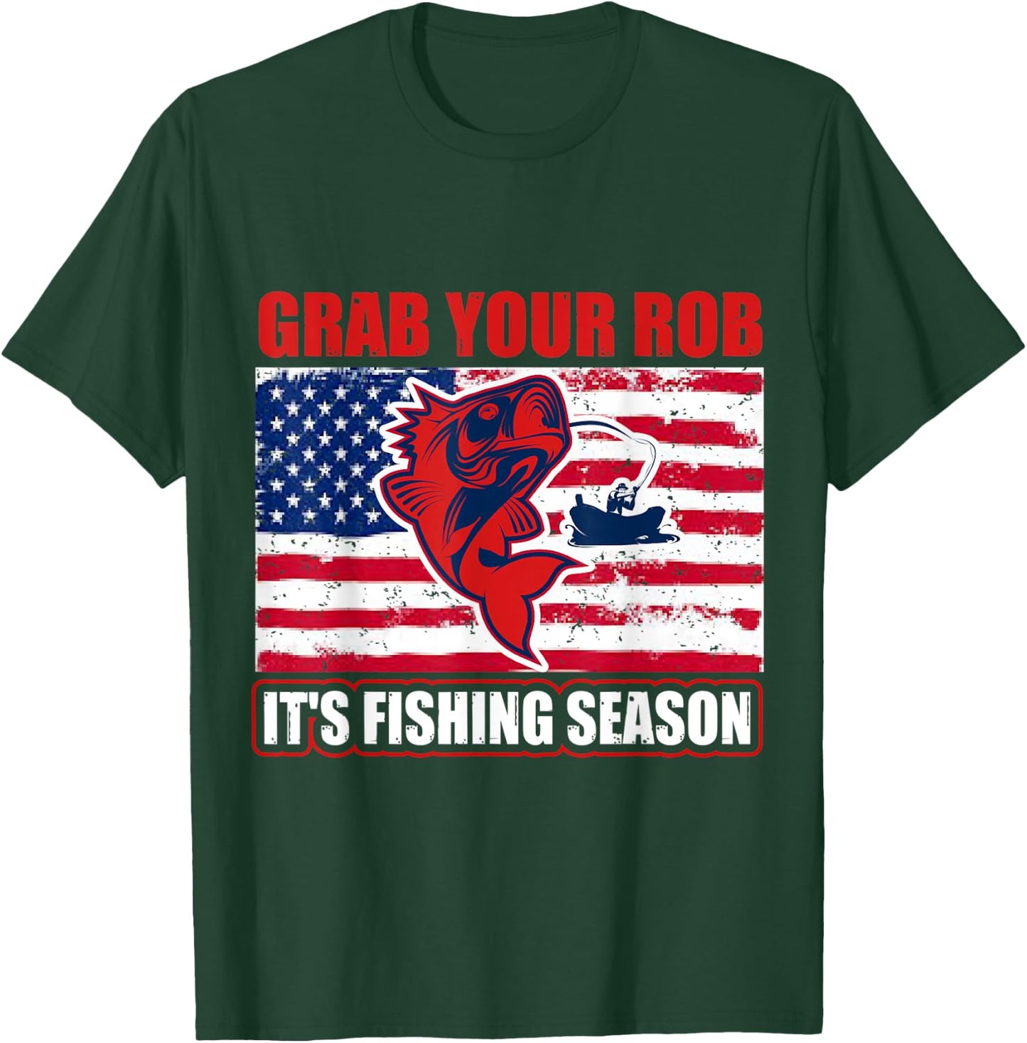Grab Your Rob It's Fishing Season Funny Fishing Gift T-Shirt - T-Shirt | Forest