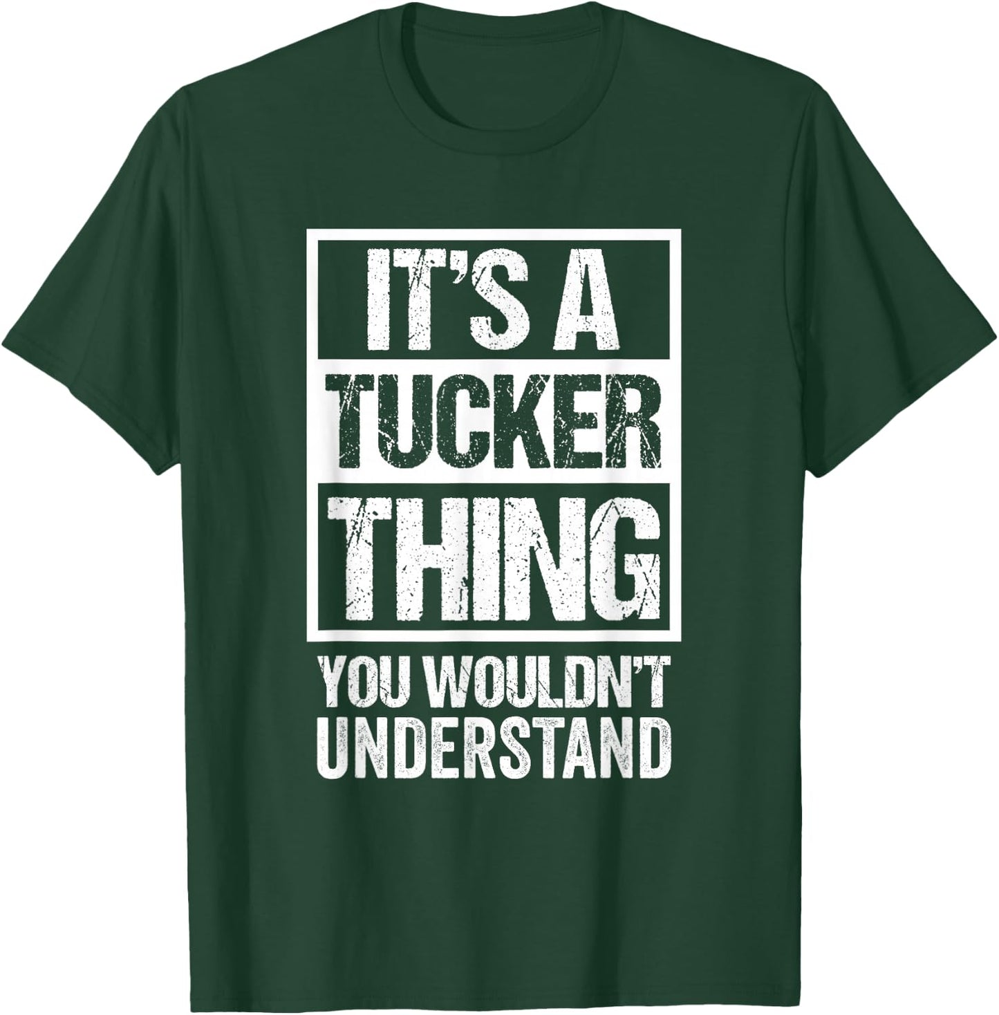 It's A Tucker Thing You Wouldn't Understand T-Shirt - T-Shirt | Forest