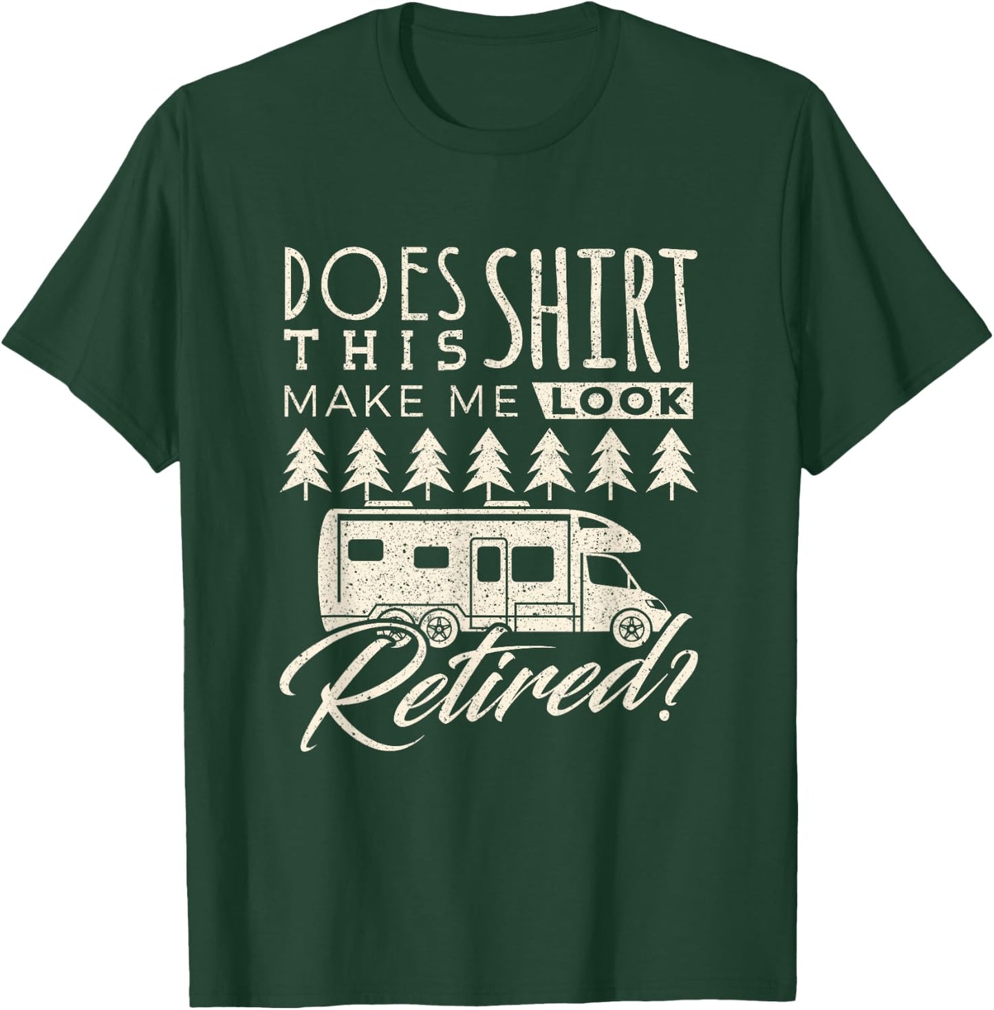 Retired RV Traveling Camper Camping Funny Retirement Trip T-Shirt - T-Shirt | Forest