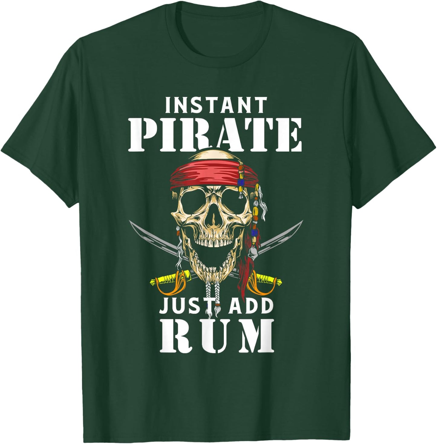Instant Pirate Just Add Rum Shirt Funny Rum Lover T-Shirt - T-Shirt | Forest