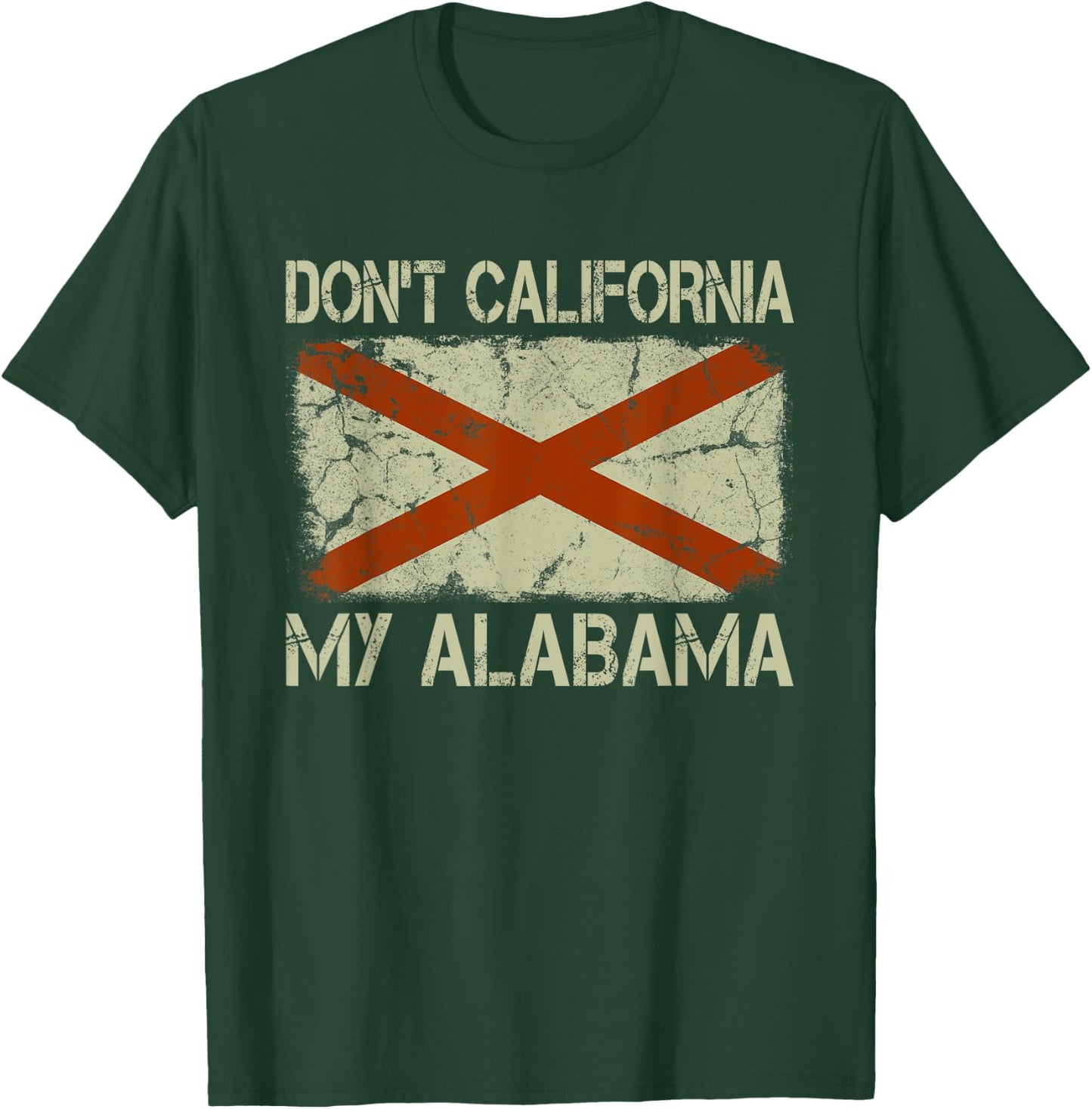 Vintage State Flag Don't California My Alabama T-Shirt - T-Shirt | Forest